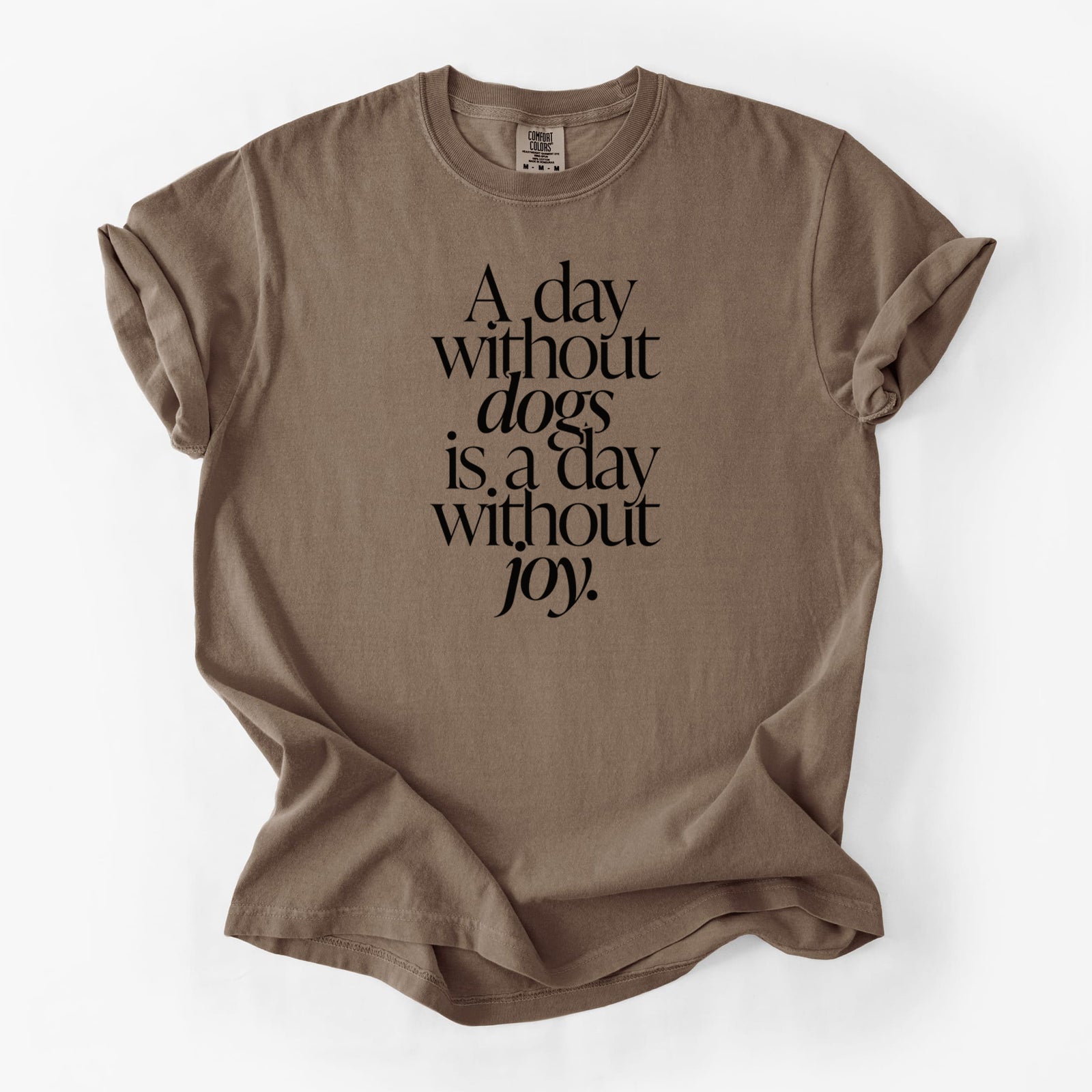A day without Dogs is a day without joy - Unisex Comfort Colors Garment-Dyed Heavyweight T-shirt in Espresso
