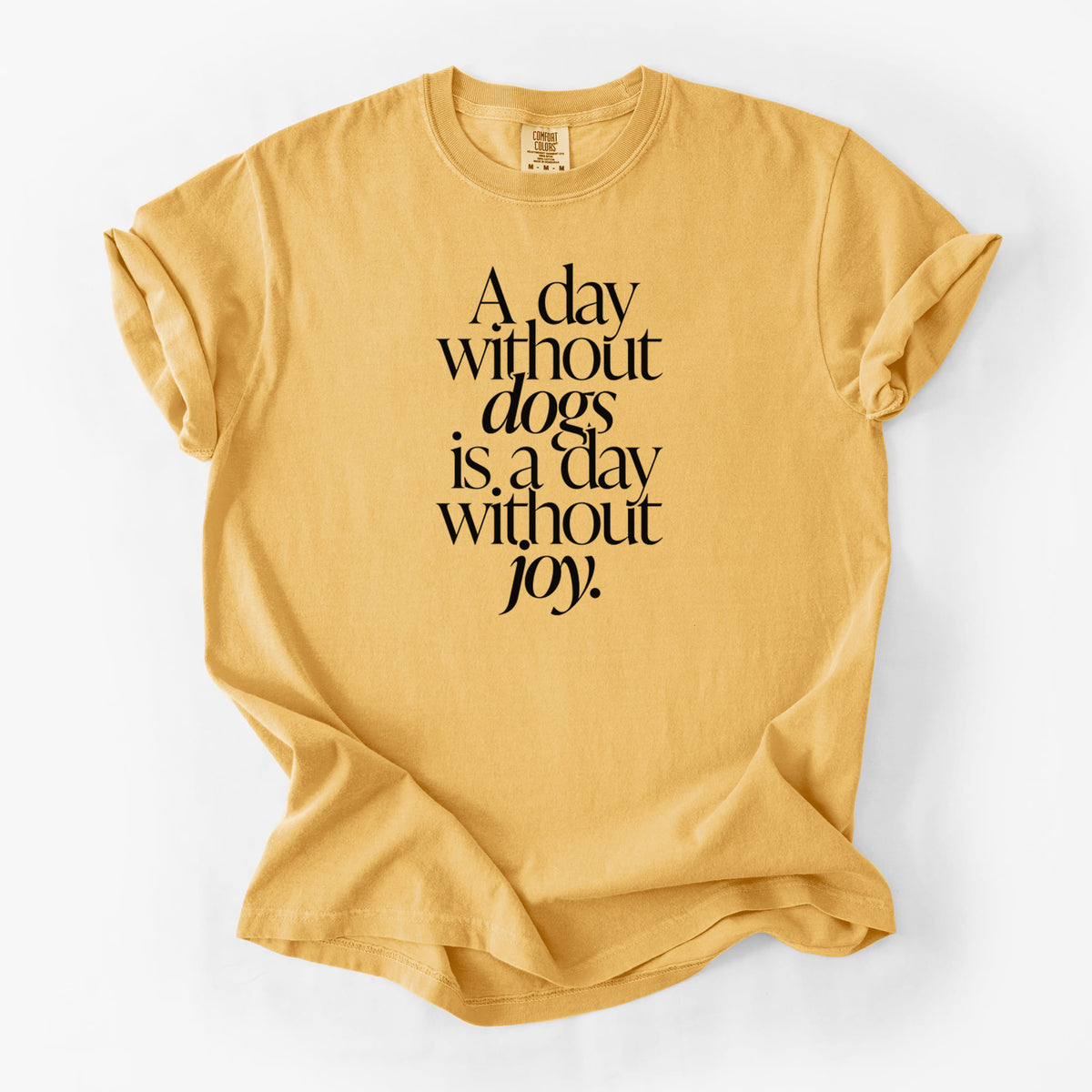 A day without Dogs is a day without joy - Unisex Comfort Colors Garment-Dyed Heavyweight T-shirt in Golden Wheat