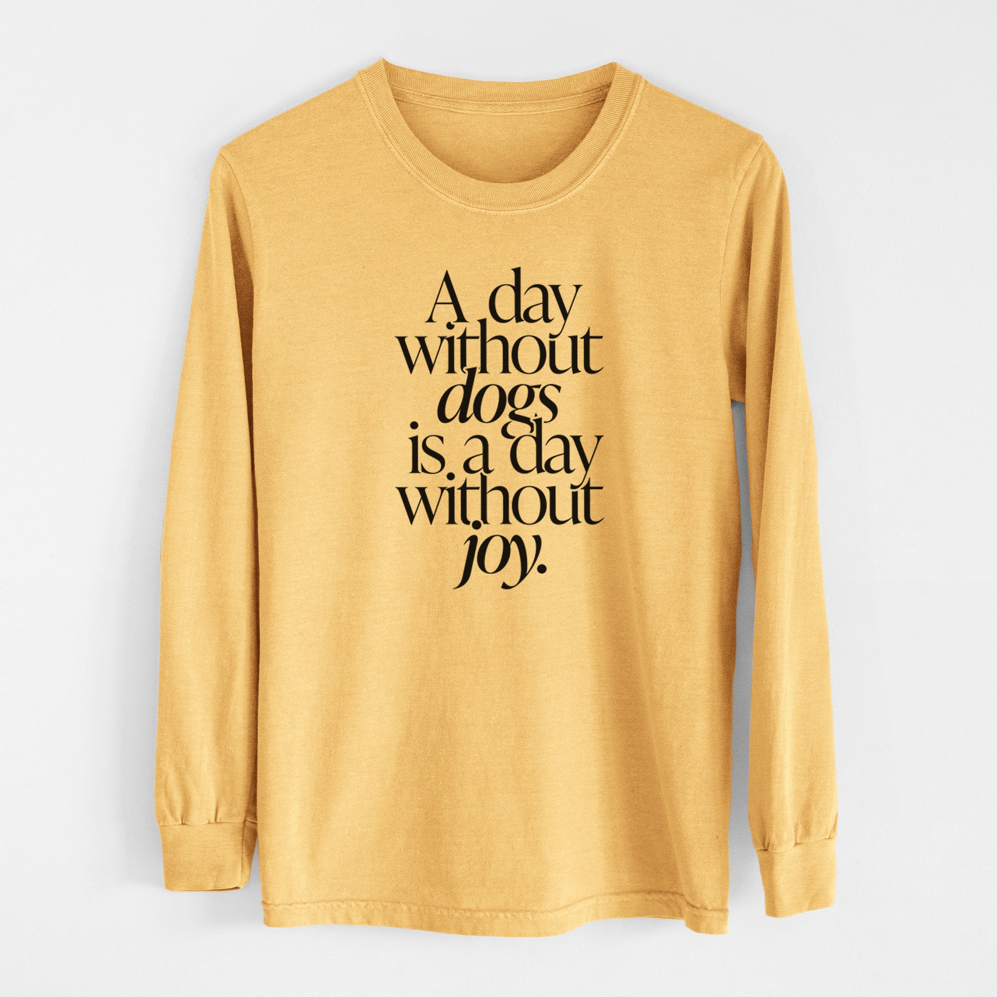 A day without Dogs is a day without joy - Men's Heavyweight 100% Cotton Long Sleeve