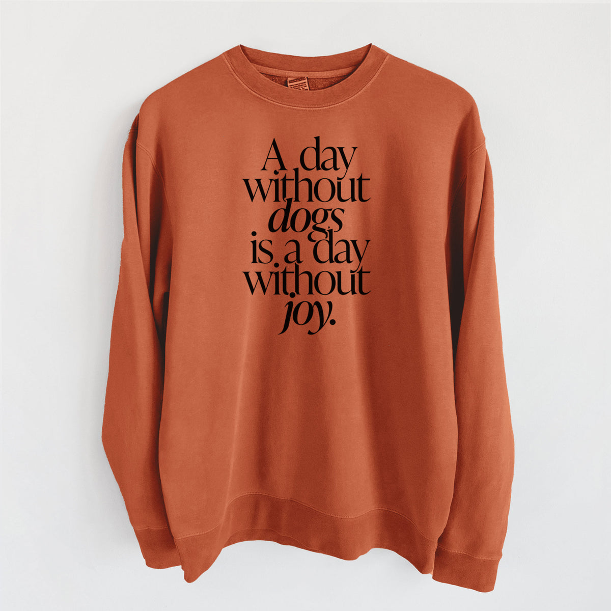 A day without Dogs is a day without joy - Unisex Pigment Dyed Crew Sweatshirt in Amber