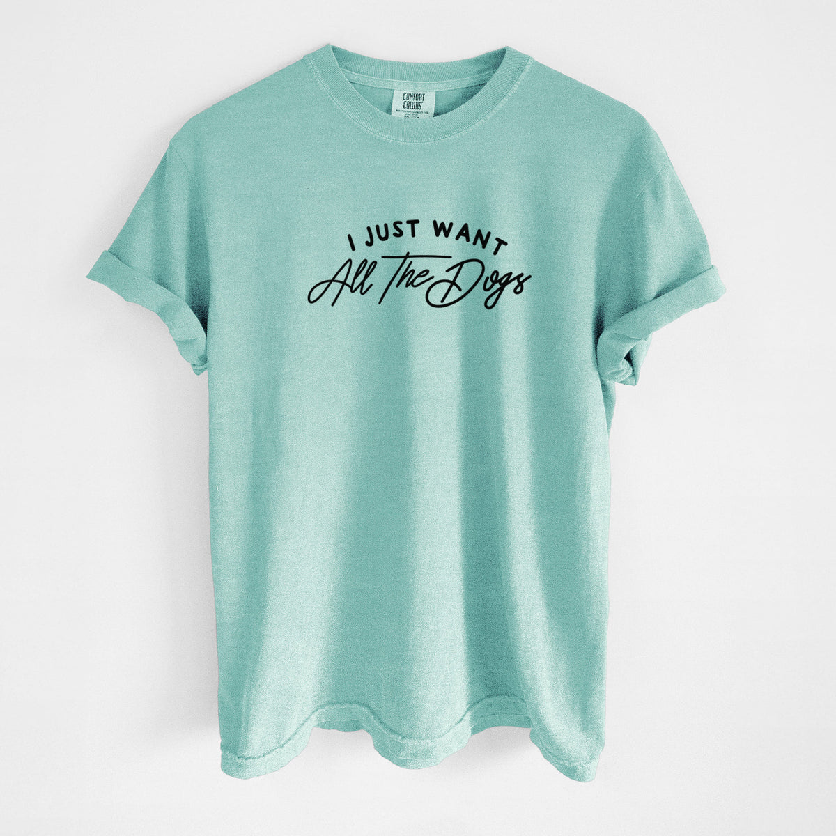 I just want all the Dogs - Unisex Comfort Colors Garment-Dyed Heavyweight T-shirt in Chalky Mint