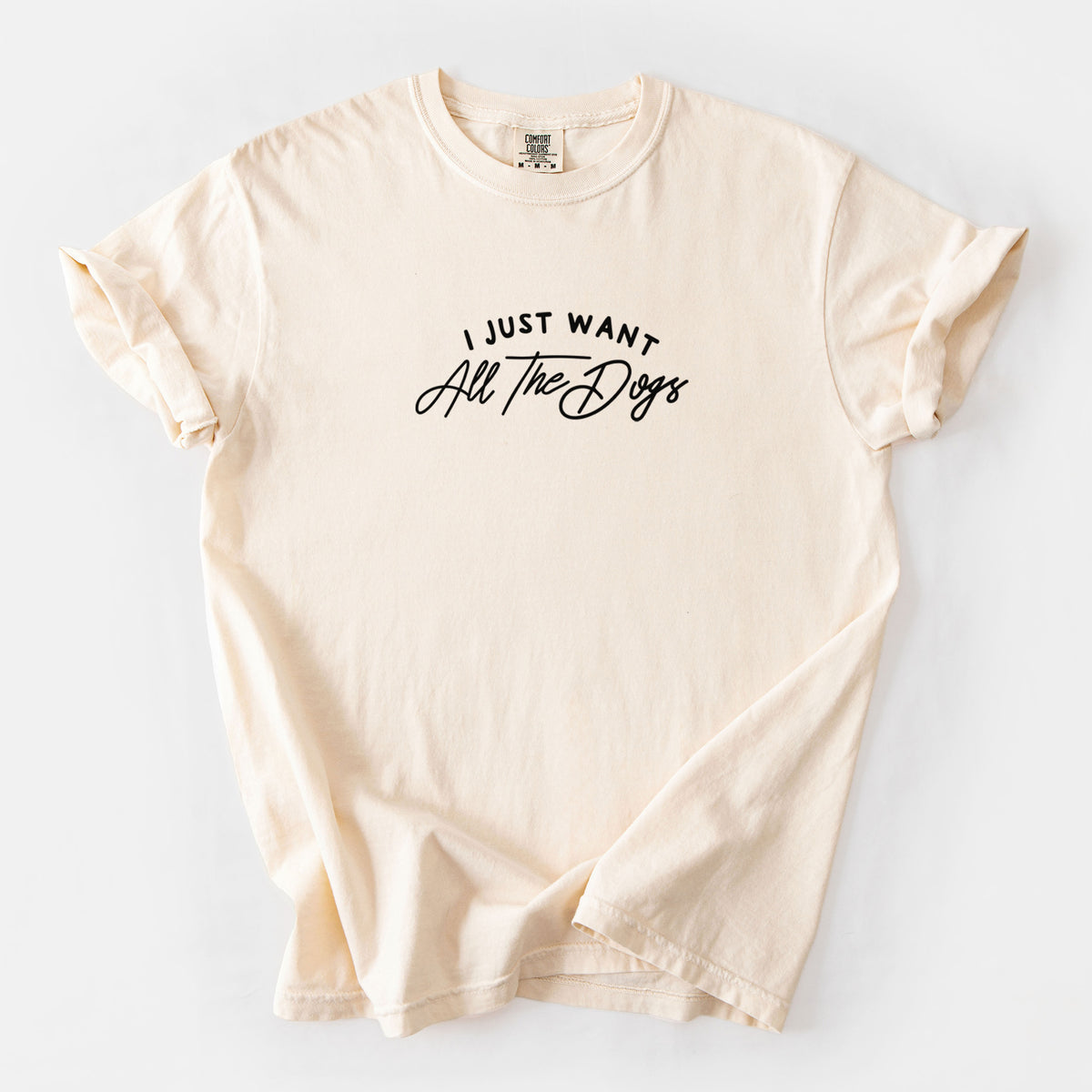 I just want all the Dogs - Unisex Comfort Colors Garment-Dyed Heavyweight T-shirt in Ivory