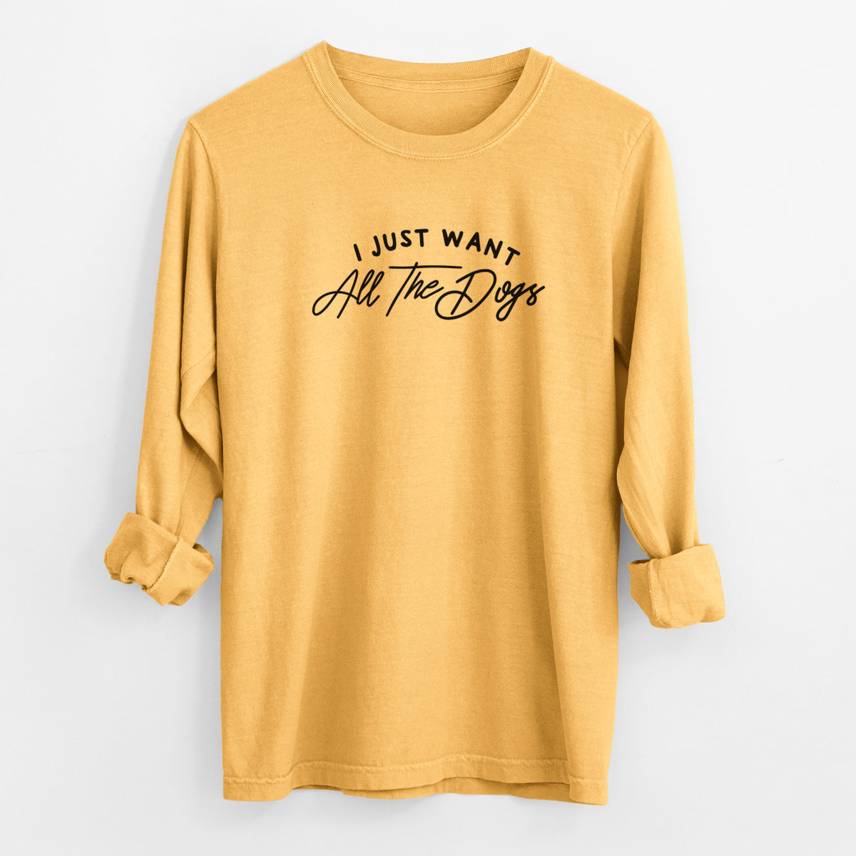 I just want all the Dogs - Men's Heavyweight 100% Cotton Long Sleeve