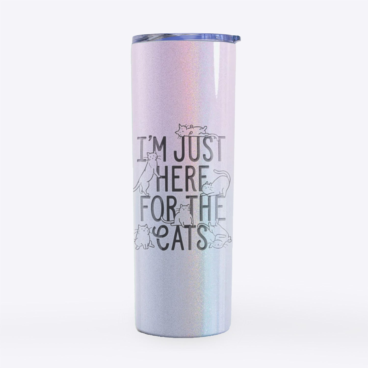 I'm Just Here For The Cats- 20oz Skinny Tumbler