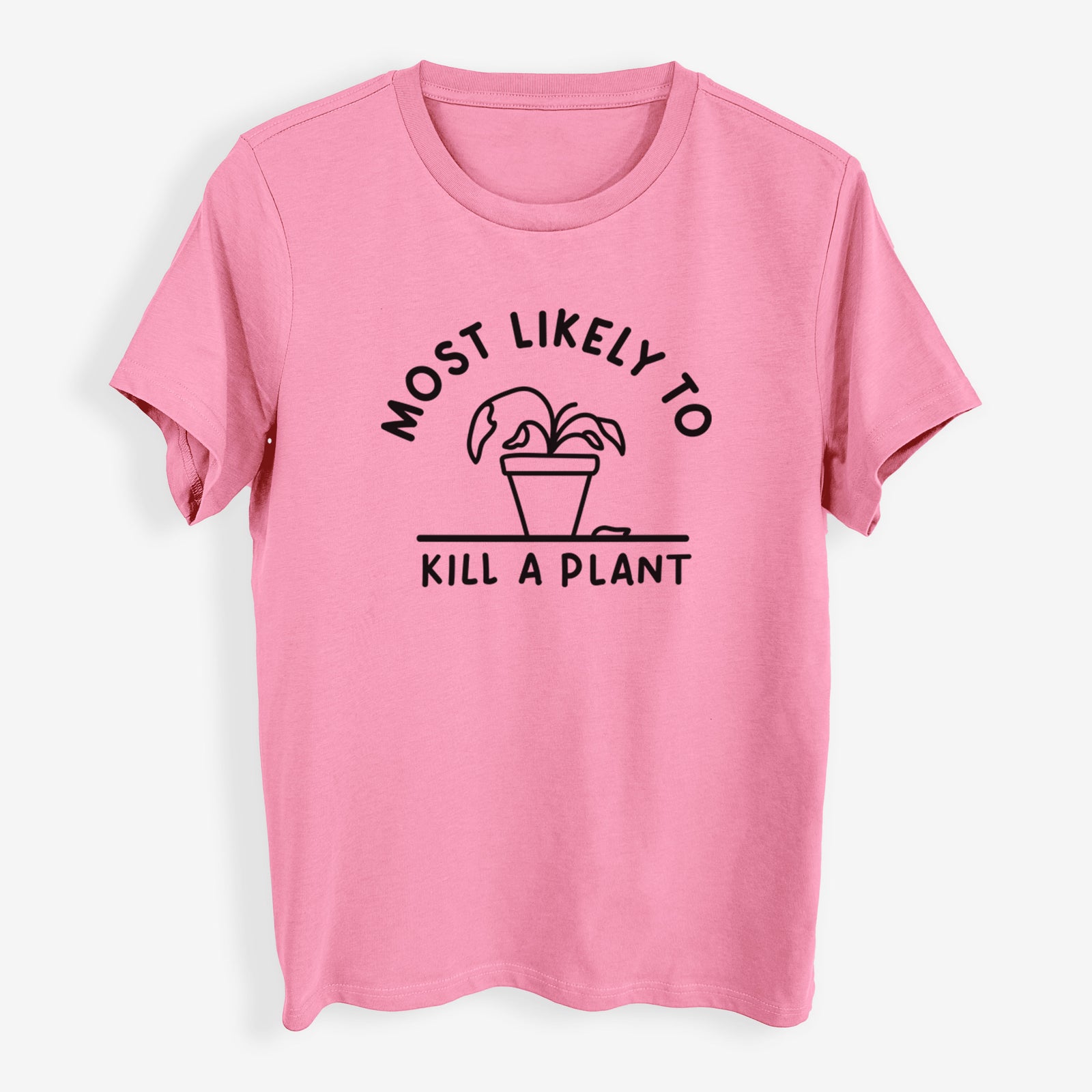 Most Likely to Kill a Plant - Womens Everyday Maple Tee