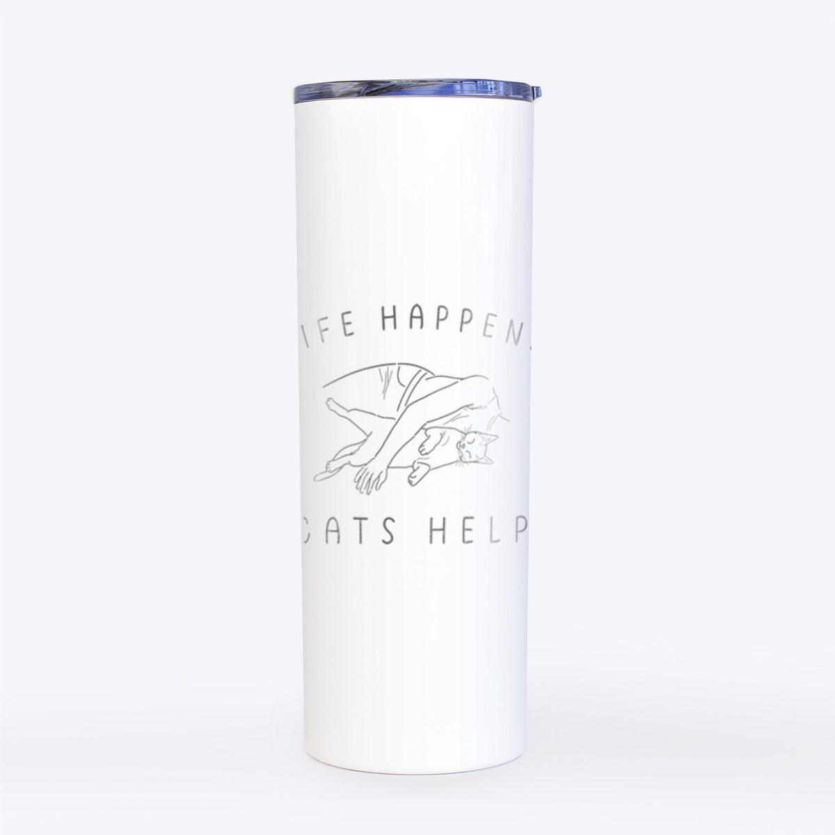 Life Happens Cats Help - Shorthair Cat- 20oz Skinny Tumbler