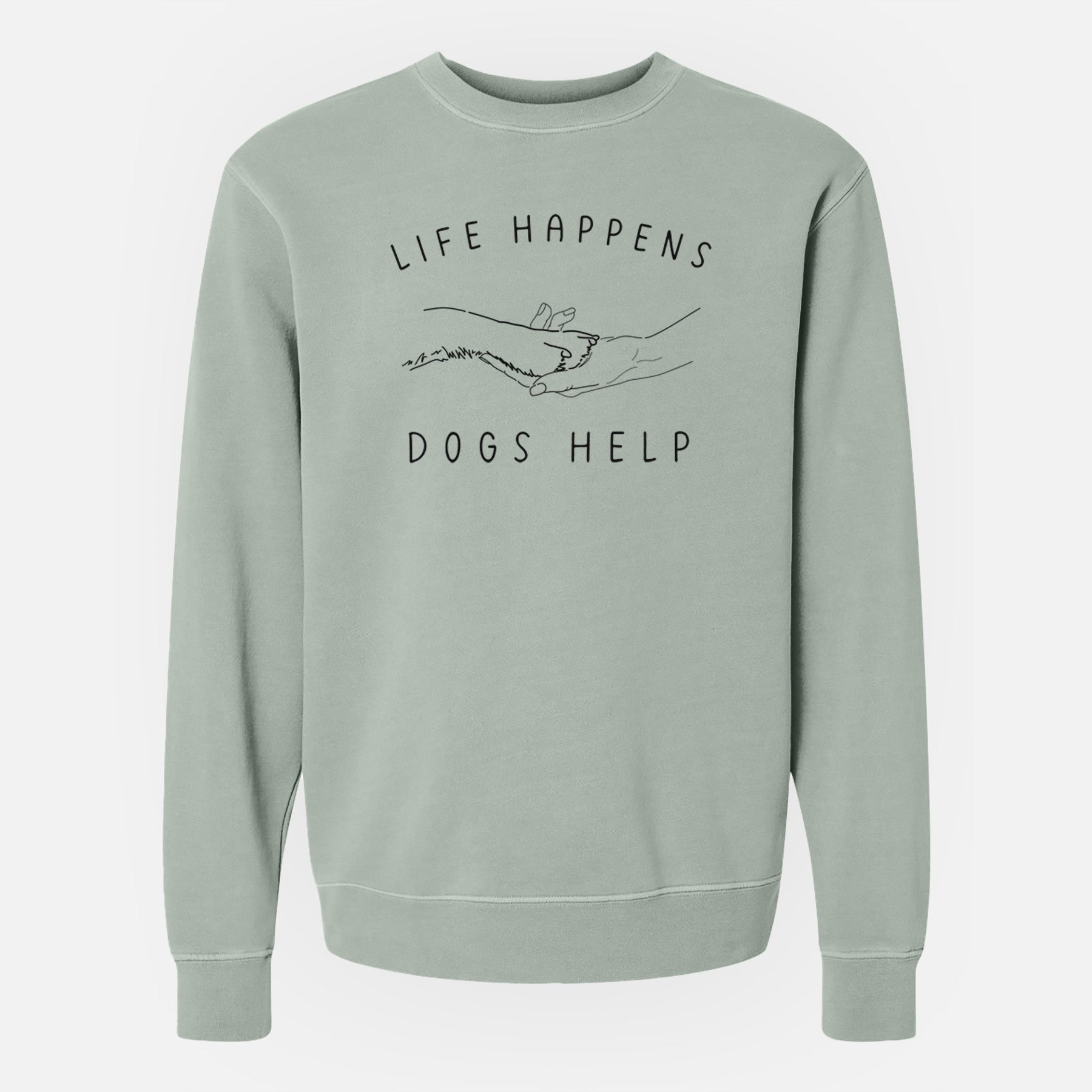 Life Happens Dogs Help - Paw - Unisex Pigment Dyed Crew Sweatshirt