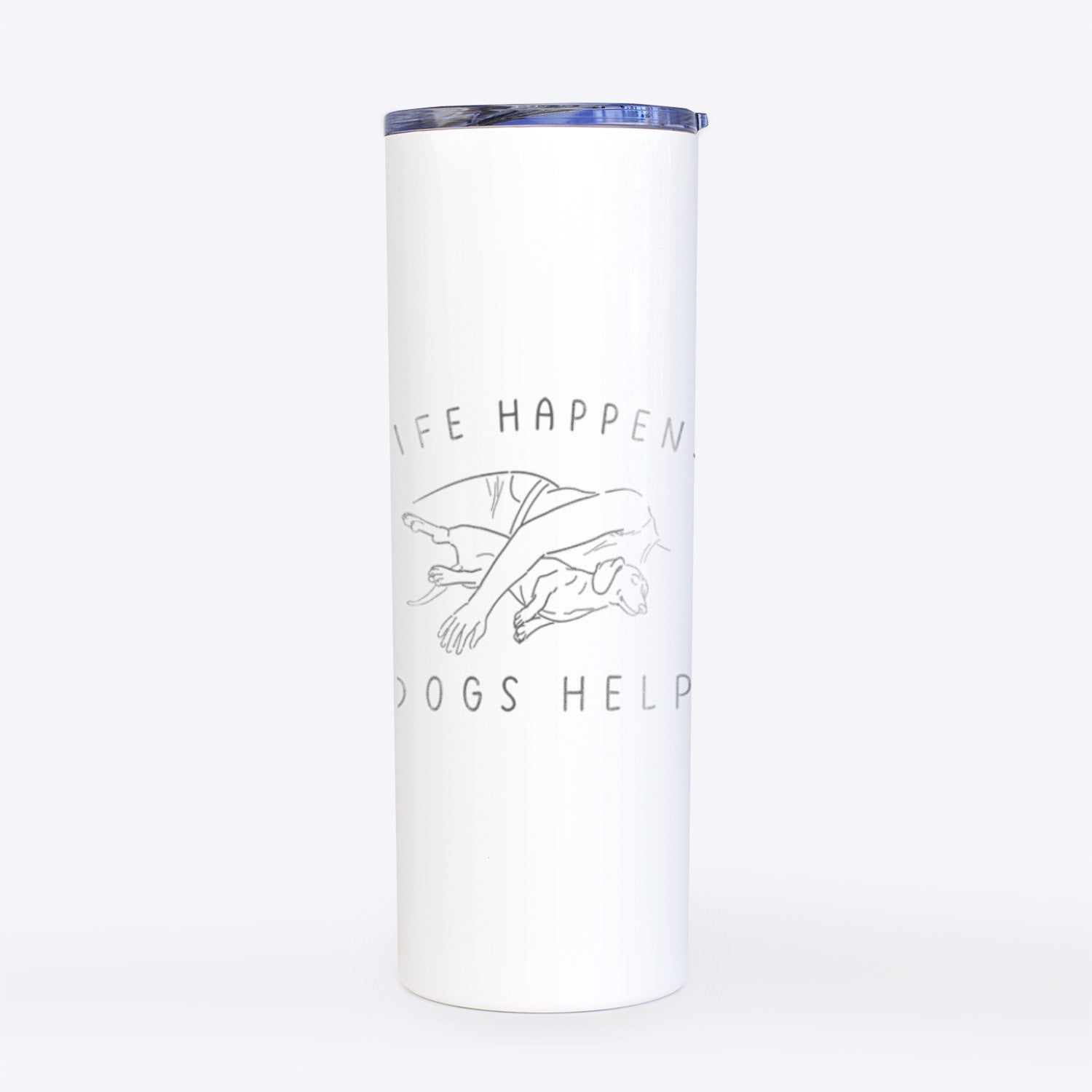 Life Happens Dogs Help - Dachshund- 20oz Skinny Tumbler