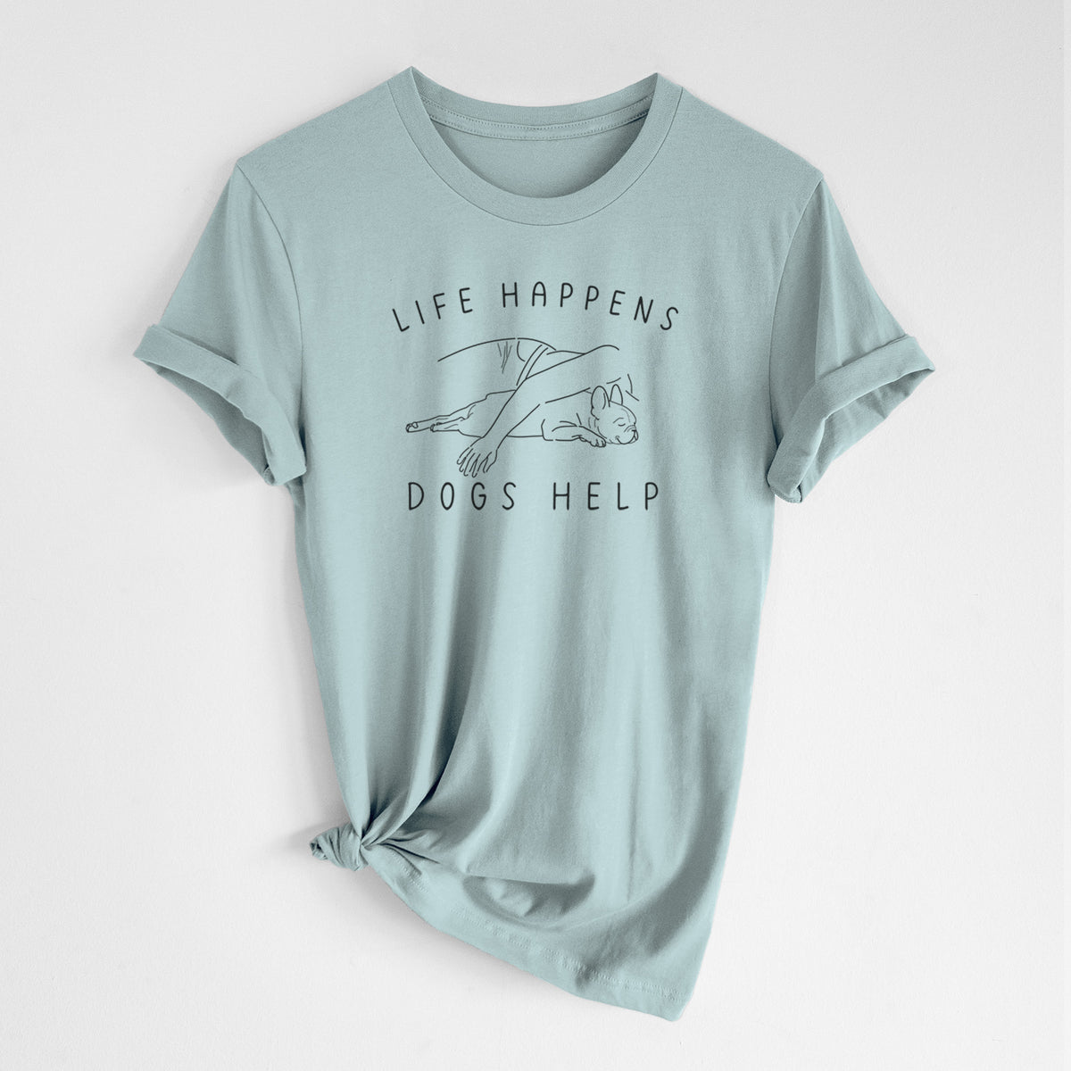 Life Happens Dogs Help - French Bulldog - Unisex Crewneck