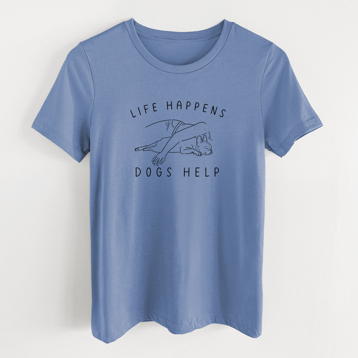 Life Happens Dogs Help - French Bulldog - Women's Lightweight Relaxed Fit 100% Cotton Crewneck
