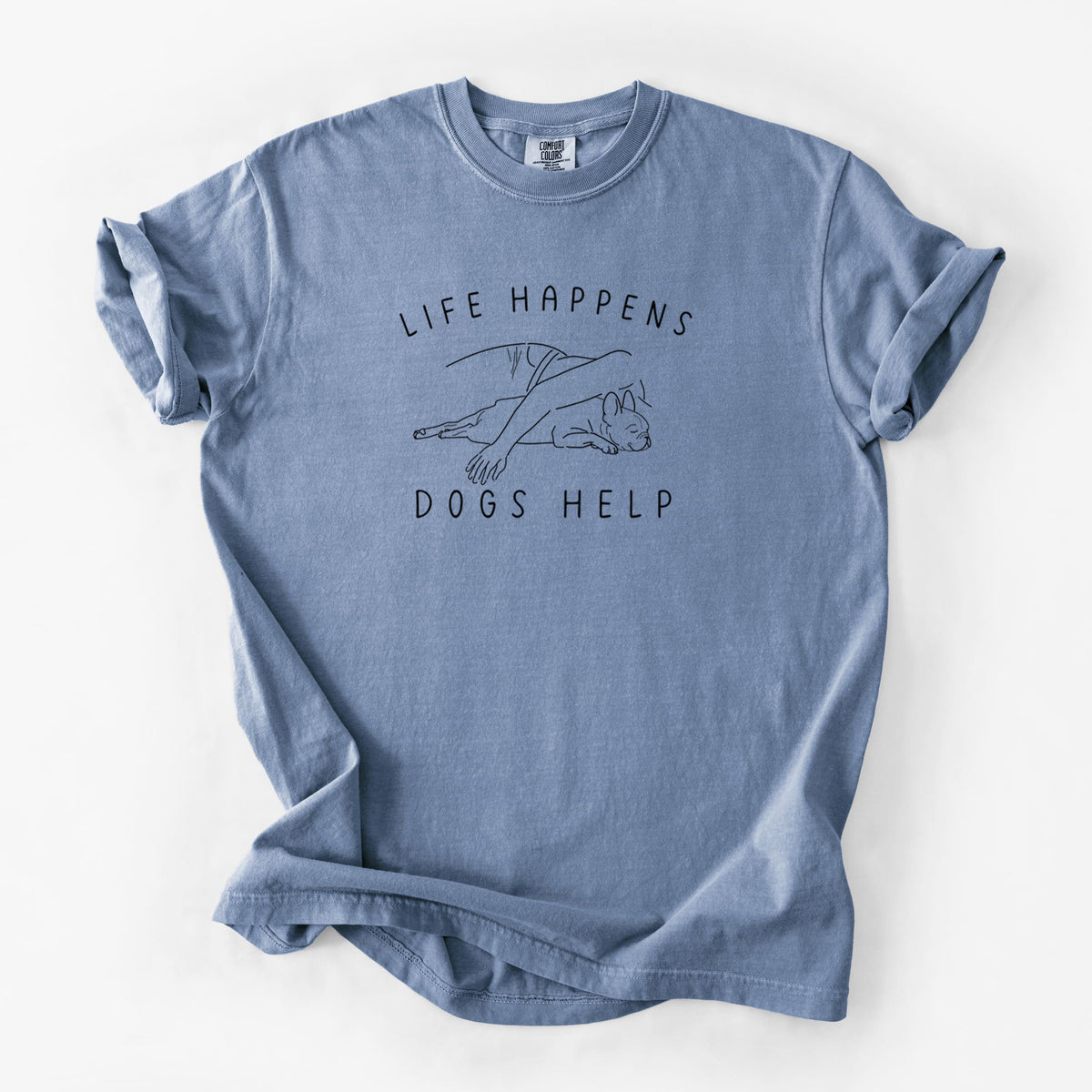 Life Happens Dogs Help - French Bulldog - Unisex Comfort Colors Garment-Dyed Heavyweight T-shirt in Blue Jean