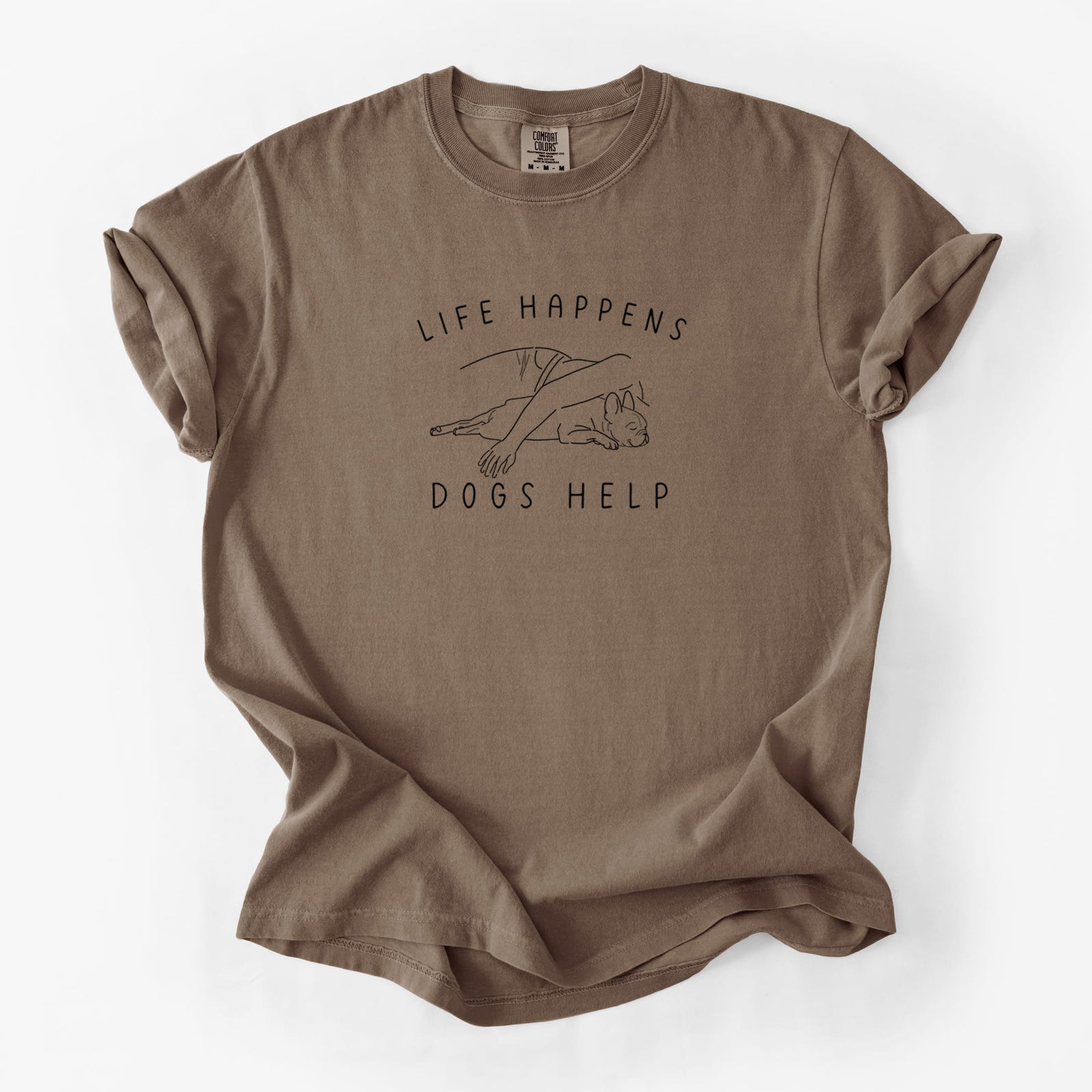 Life Happens Dogs Help - French Bulldog - Unisex Comfort Colors Garment-Dyed Heavyweight T-shirt in Espresso