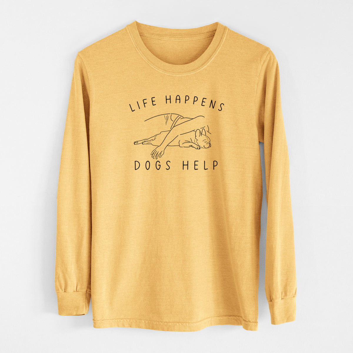 Life Happens Dogs Help - French Bulldog - Men&#39;s Heavyweight 100% Cotton Long Sleeve