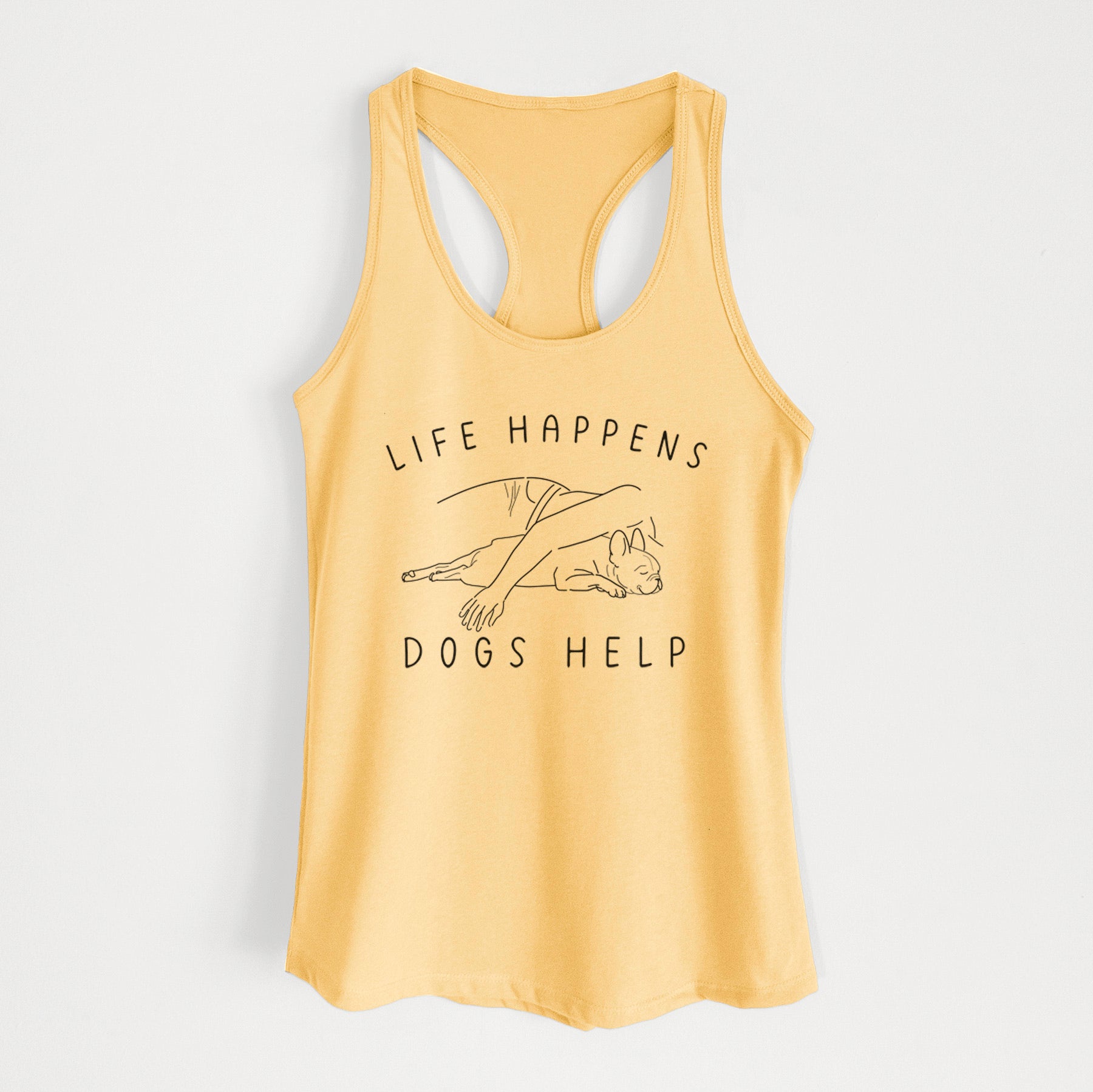 Life Happens Dogs Help - French Bulldog - Women's Racerback Tanktop