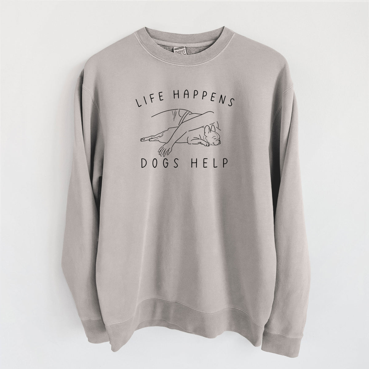 Life Happens Dogs Help - French Bulldog - Unisex Pigment Dyed Crew Sweatshirt in Cement
