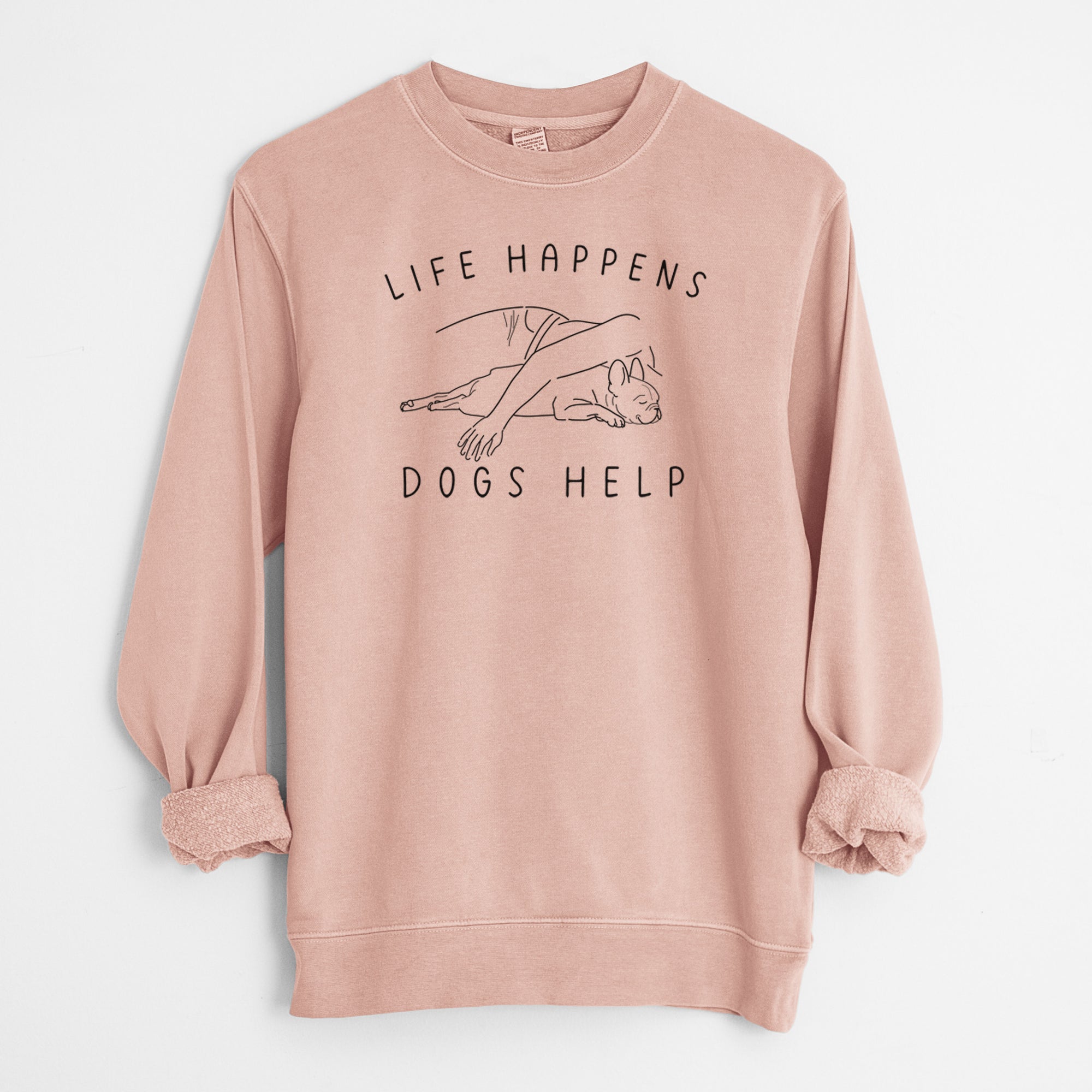 Life Happens Dogs Help - French Bulldog - Unisex Pigment Dyed Crew Sweatshirt