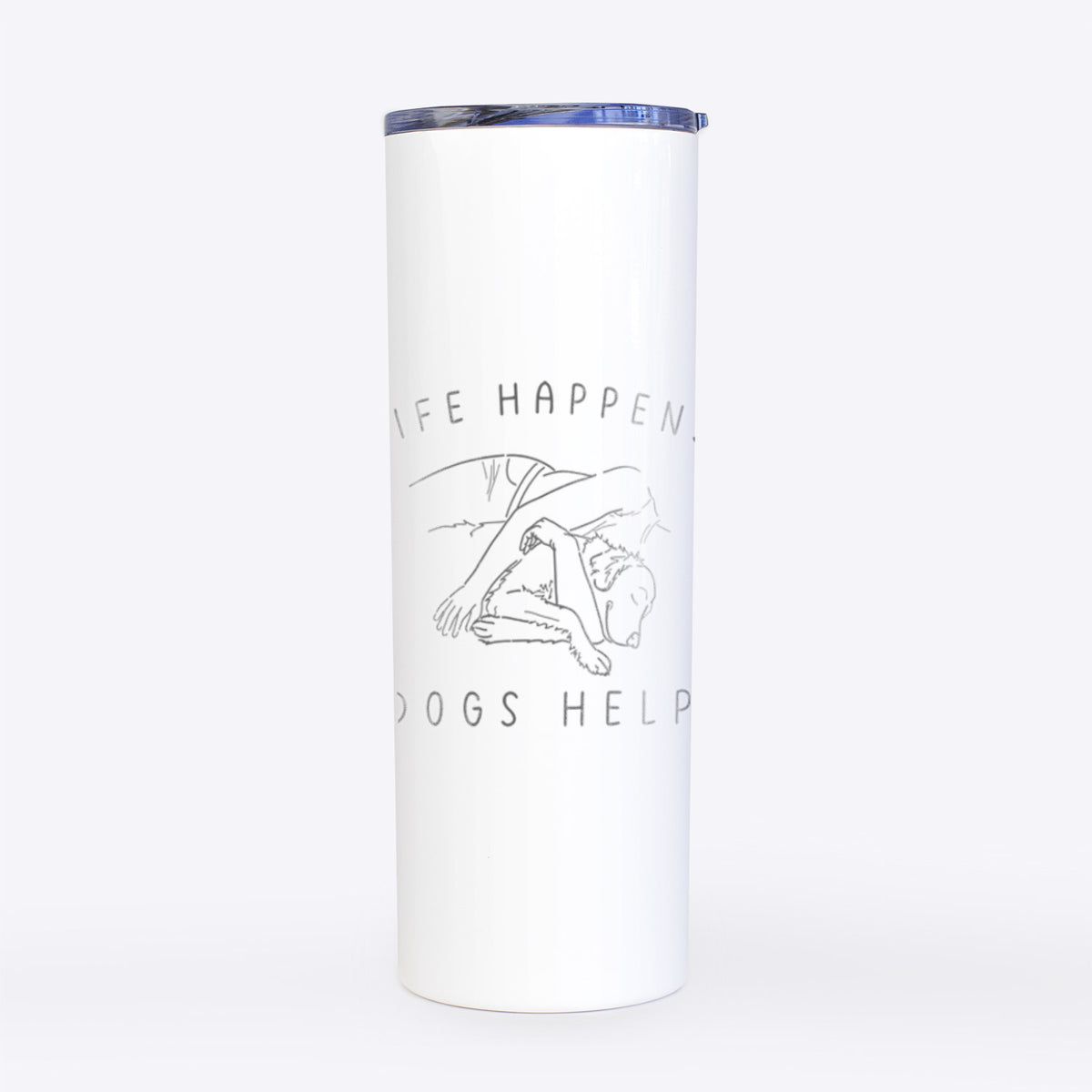 Life Happens Dogs Help - Golden Retriever- 20oz Skinny Tumbler