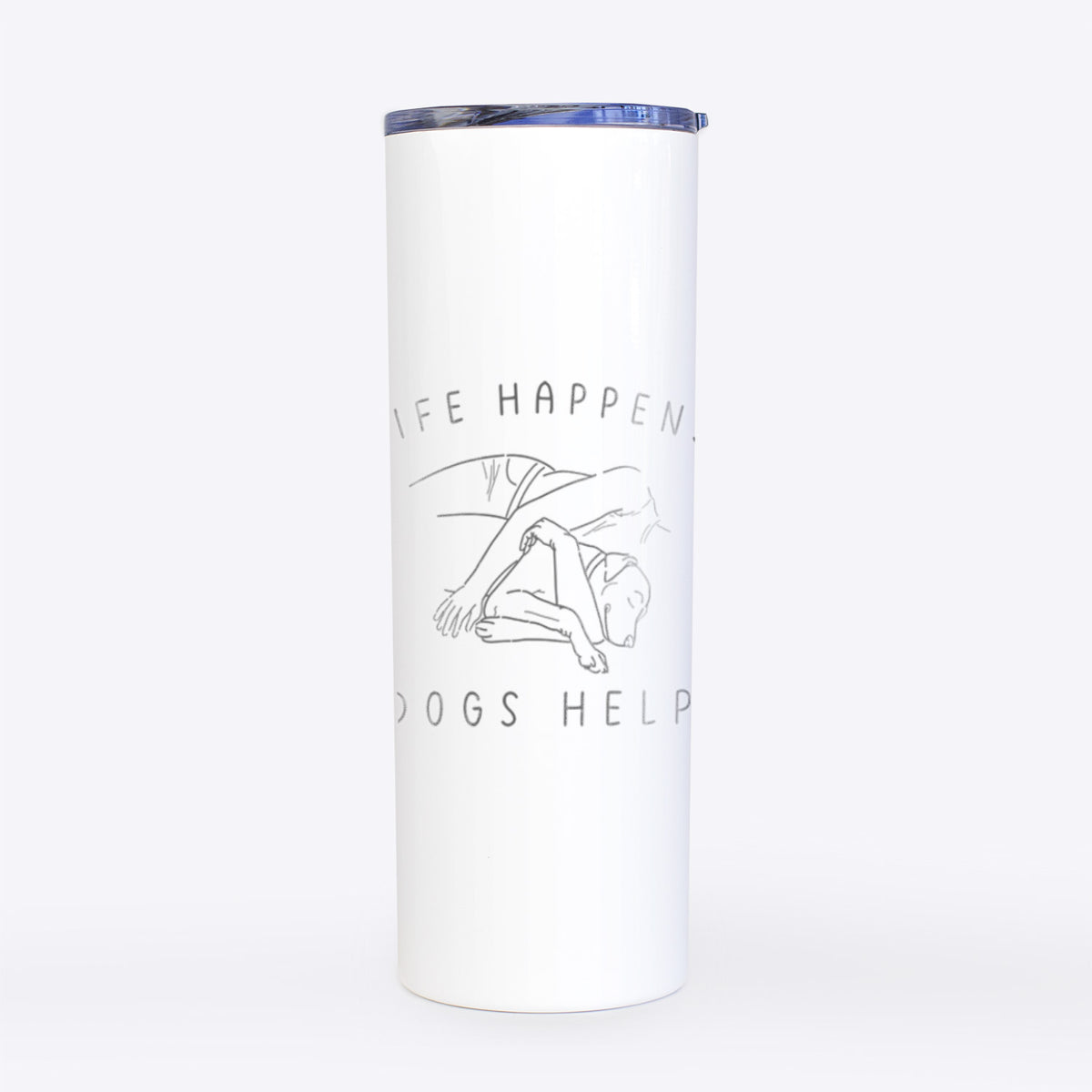 Life Happens Dogs Help - Labrador- 20oz Skinny Tumbler