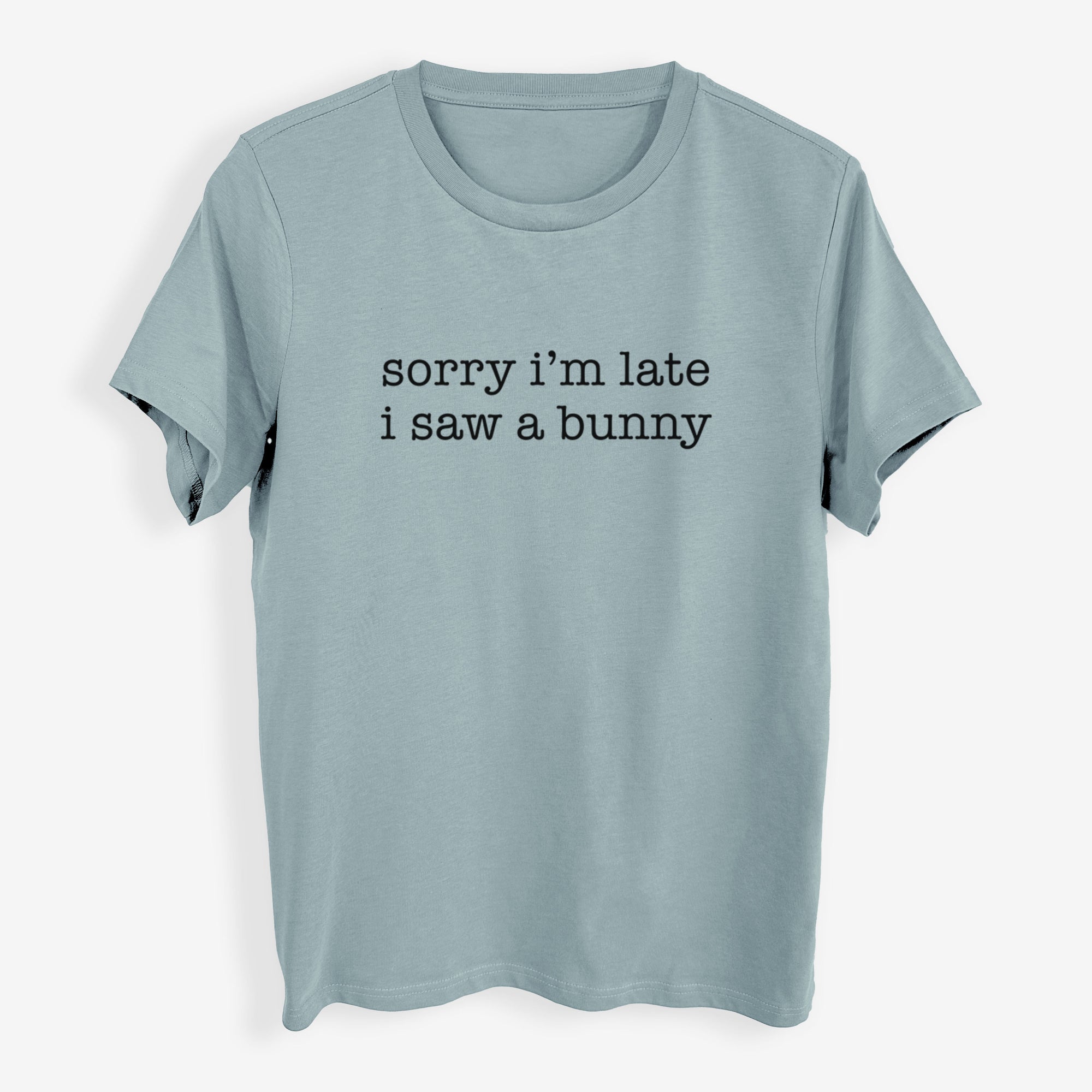 Sorry I'm Late I Saw a Bunny - Womens Everyday Maple Tee