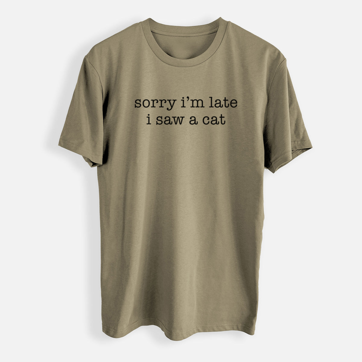 Sorry I&#39;m Late I Saw a Cat - Mens Everyday Staple Tee