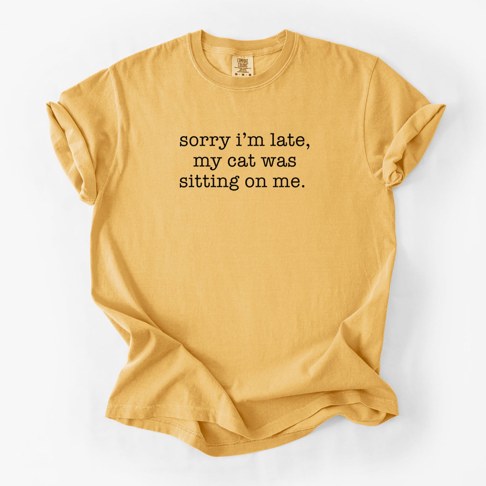 Sorry I'm Late, My Cat Was Sitting On Me. - Unisex Comfort Colors Garment-Dyed Heavyweight T-shirt in Golden Wheat