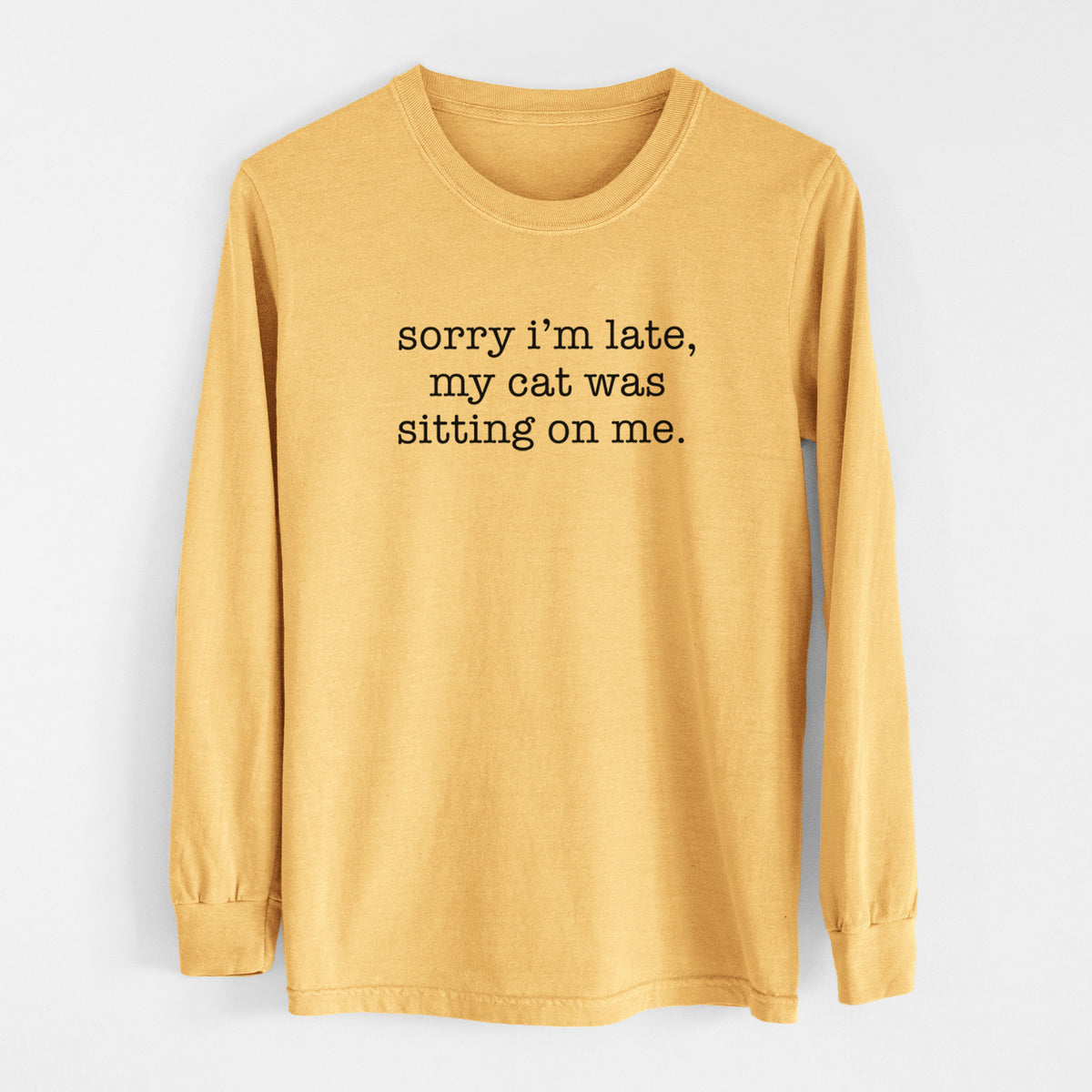 Sorry I&#39;m Late, My Cat Was Sitting On Me. - Men&#39;s Heavyweight 100% Cotton Long Sleeve