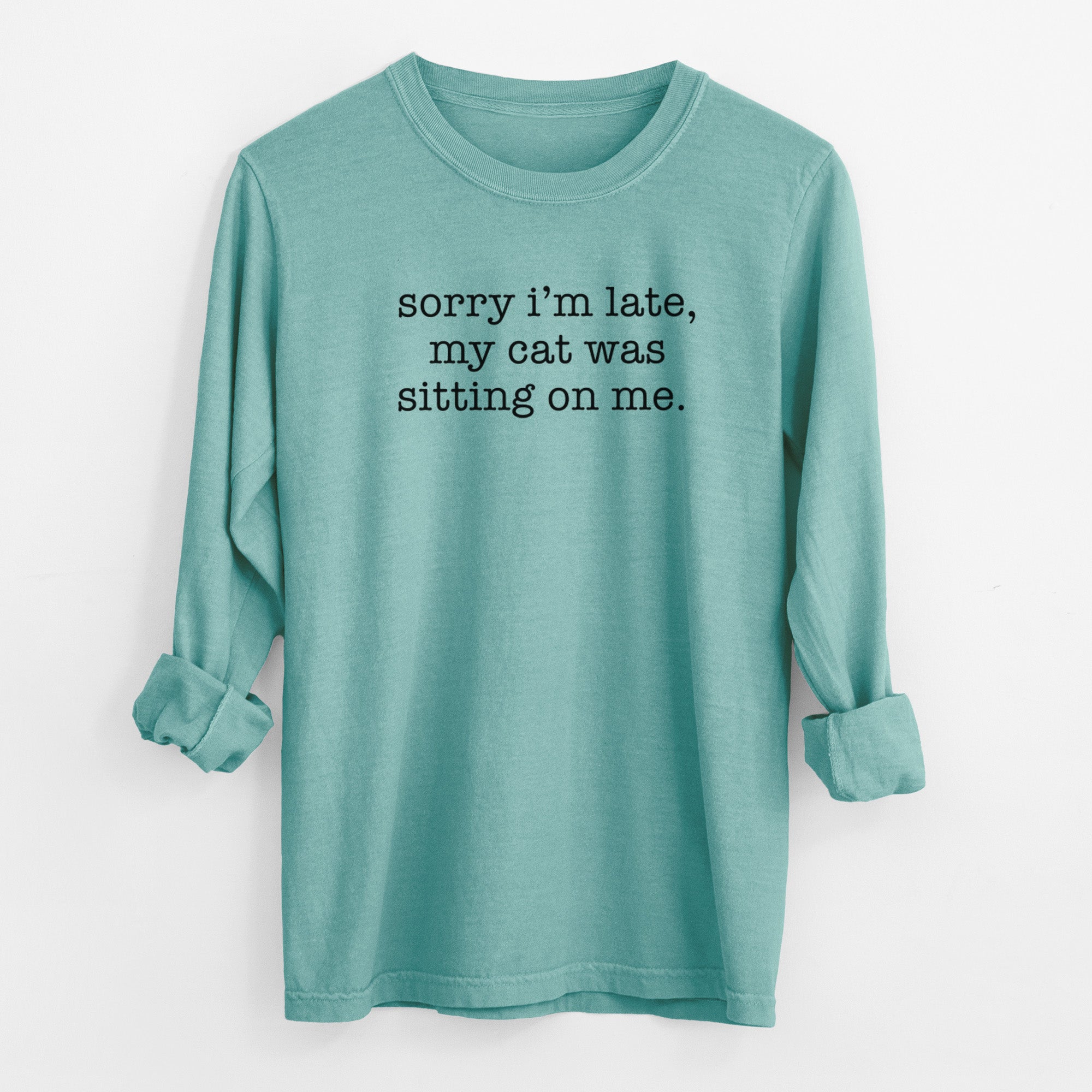 Sorry I'm Late, My Cat Was Sitting On Me. - Men's Heavyweight 100% Cotton Long Sleeve