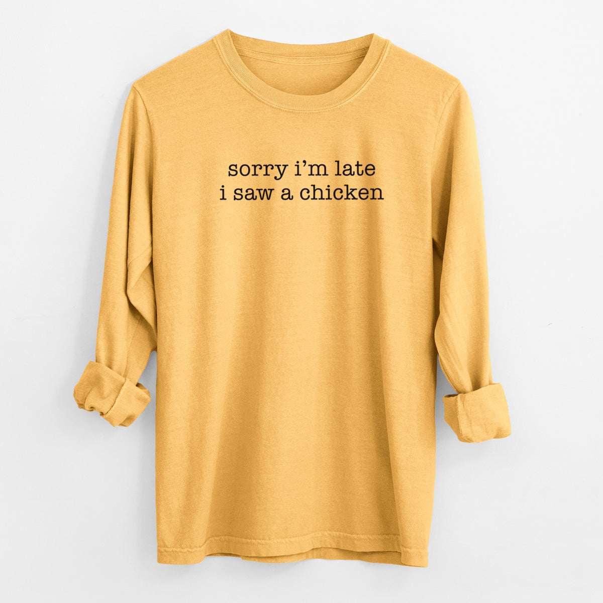 Sorry I'm Late I Saw a Chicken - Men's Heavyweight 100% Cotton Long Sleeve