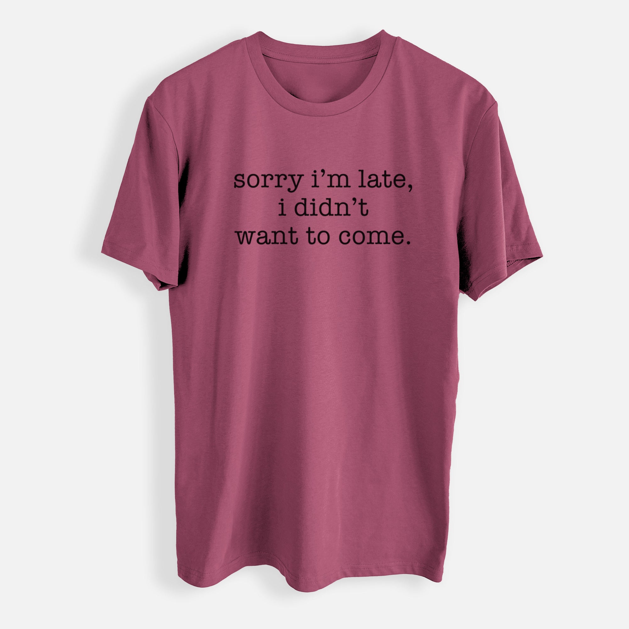 Sorry I'm Late, I Didn't Want To Come. - Mens Everyday Staple Tee