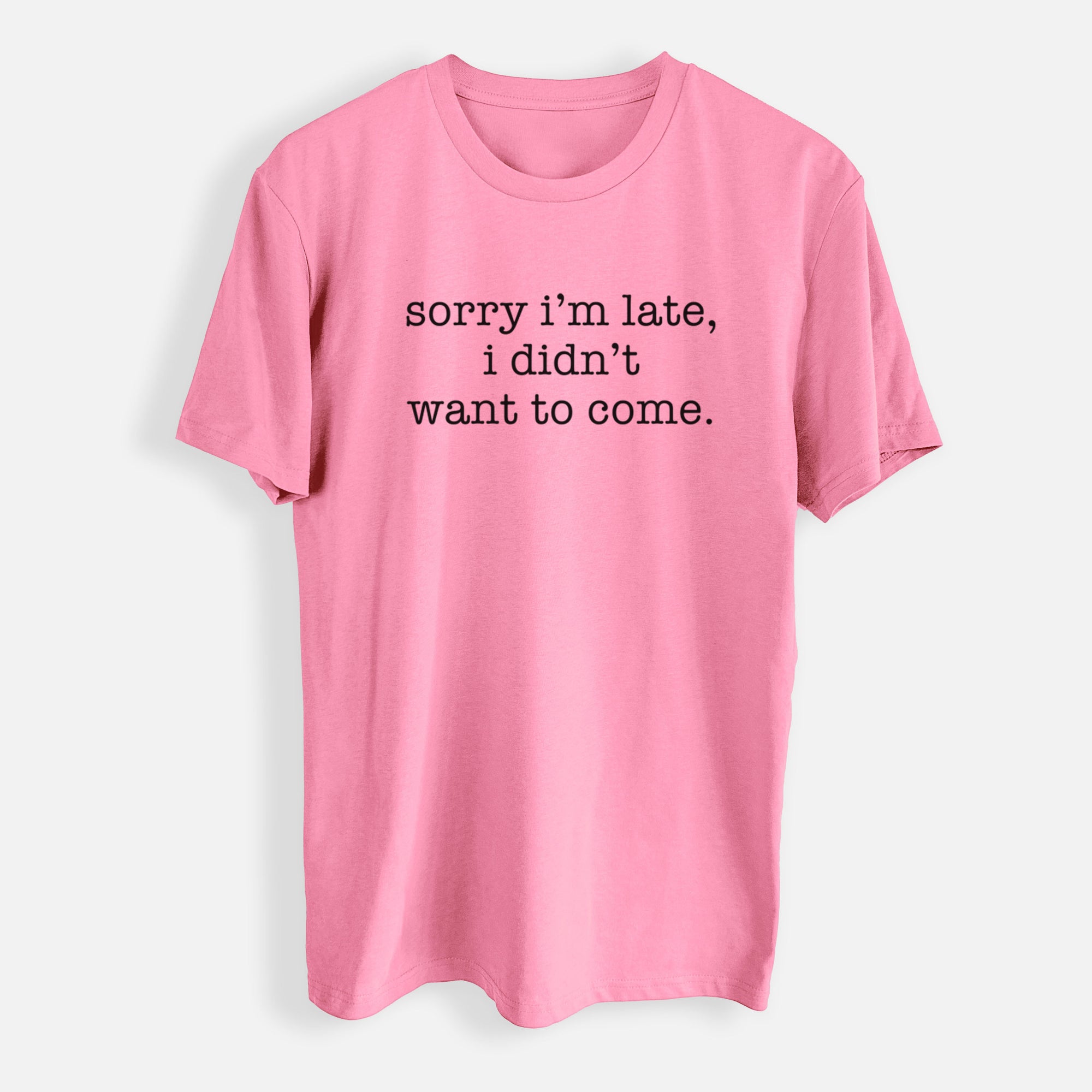 Sorry I'm Late, I Didn't Want To Come. - Mens Everyday Staple Tee