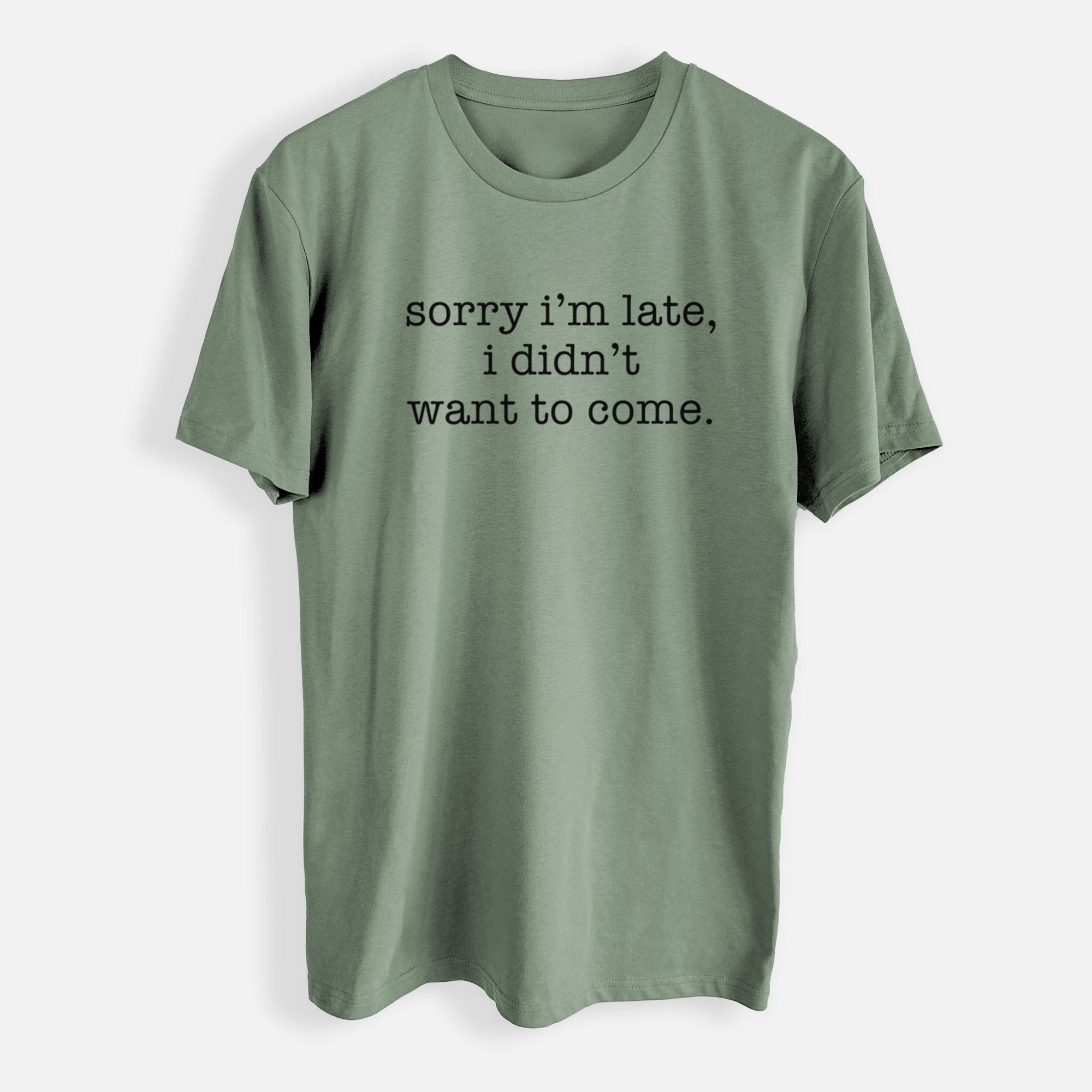 Sorry I'm Late, I Didn't Want To Come. - Mens Everyday Staple Tee