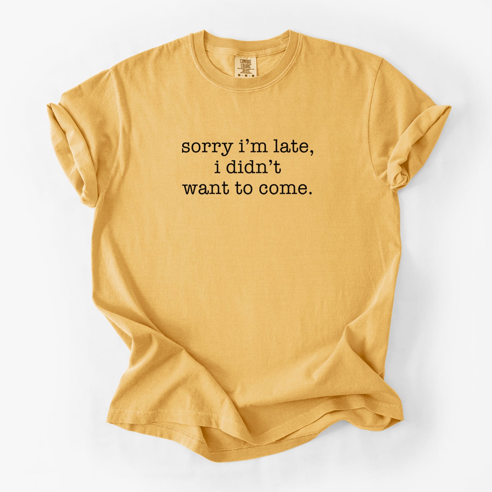 Sorry I'm Late, I Didn't Want To Come. - Unisex Comfort Colors Garment-Dyed Heavyweight T-shirt in Golden Wheat
