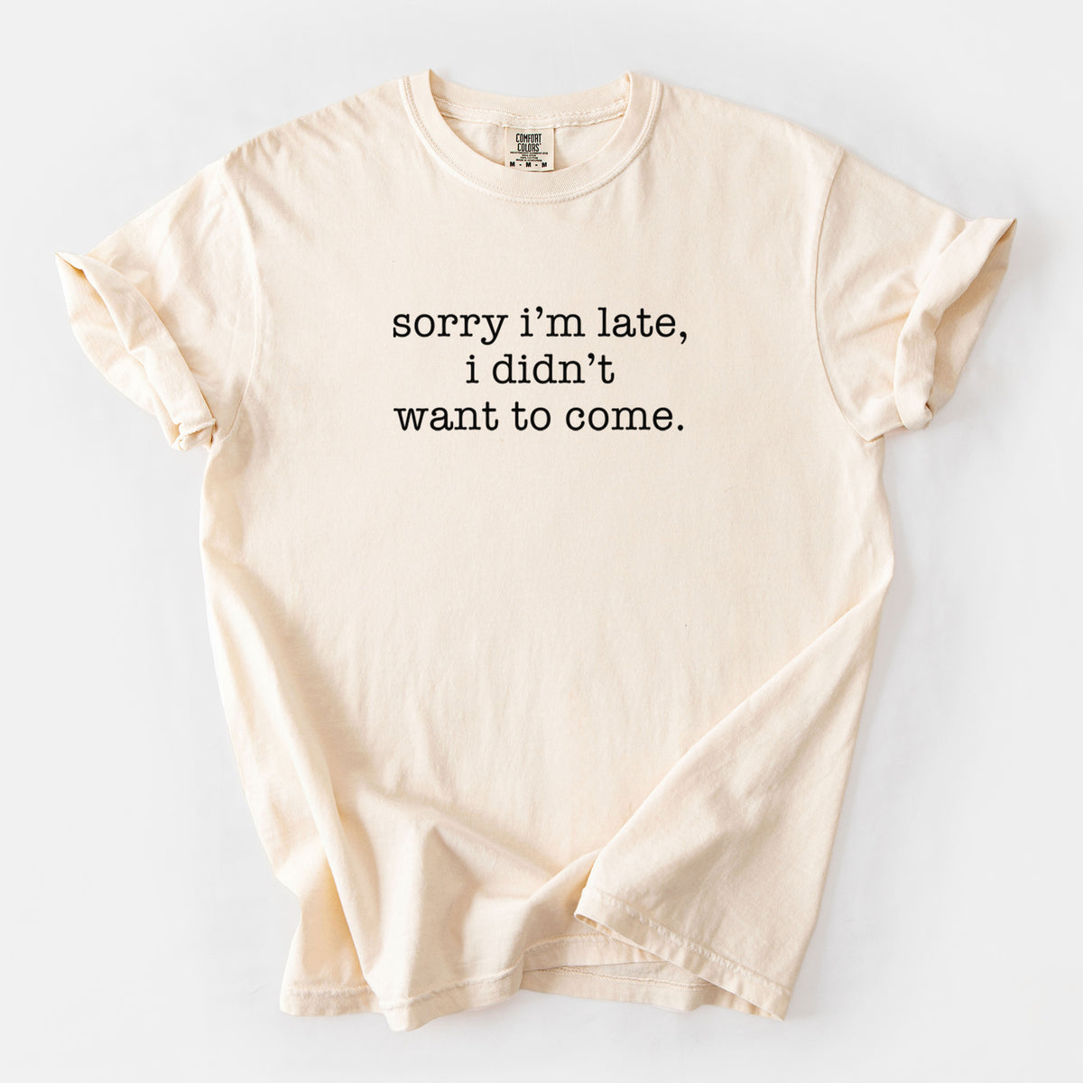 Sorry I'm Late, I Didn't Want To Come. - Unisex Comfort Colors Garment-Dyed Heavyweight T-shirt in Ivory