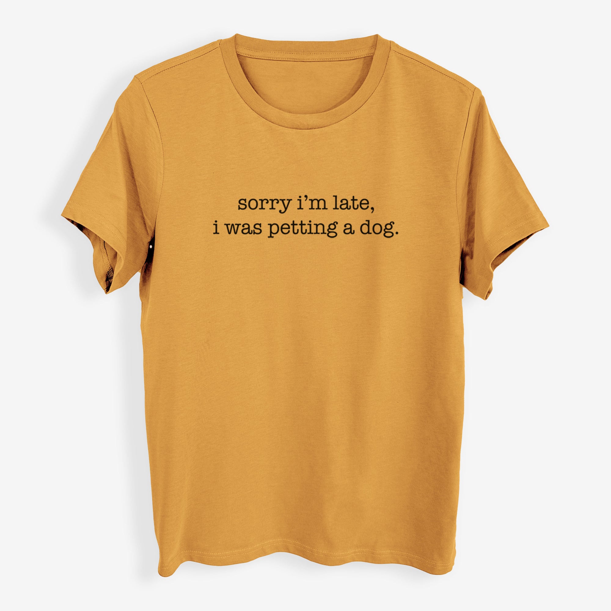 Sorry I'm Late, I Was Petting a Dog - Womens Everyday Maple Tee