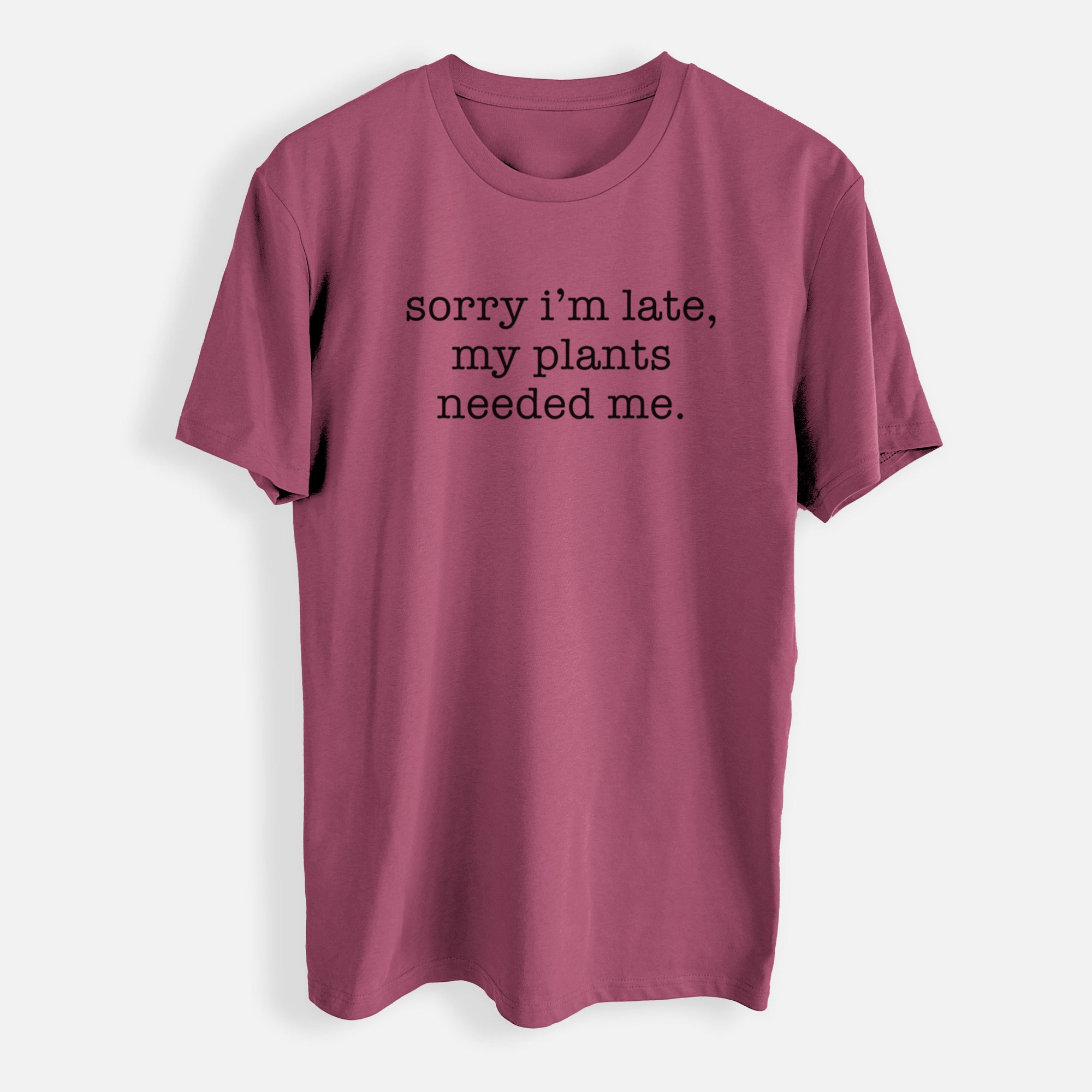 Sorry I'm Late, My Plants Needed Me. - Mens Everyday Staple Tee