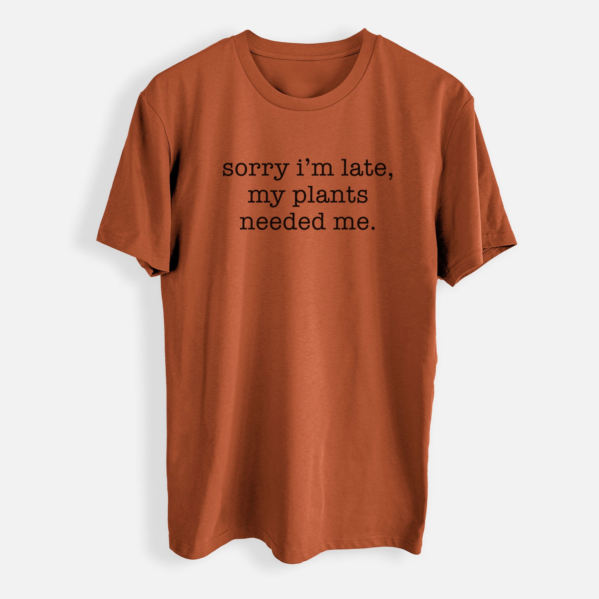 Sorry I'm Late, My Plants Needed Me. - Mens Everyday Staple Tee