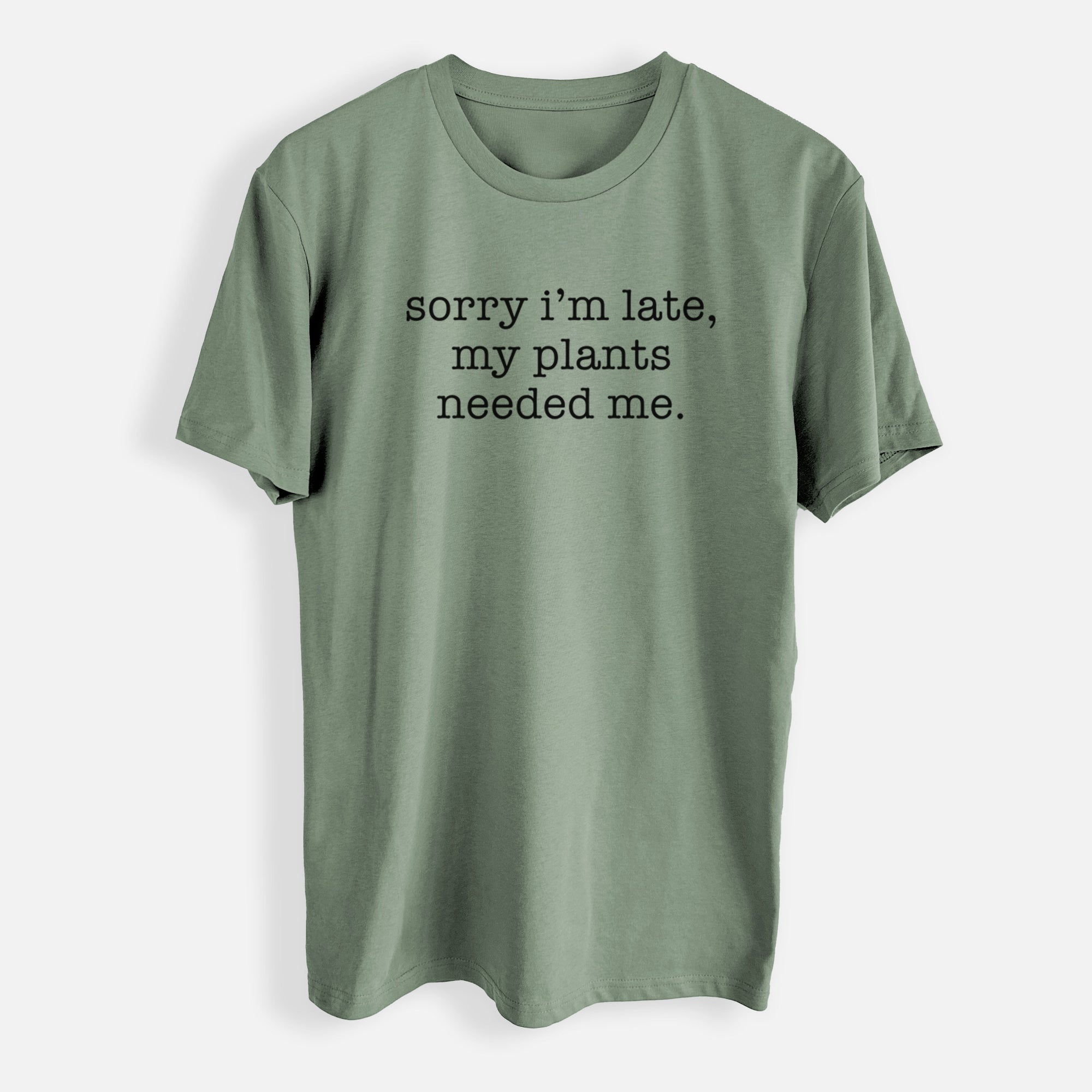 Sorry I'm Late, My Plants Needed Me. - Mens Everyday Staple Tee