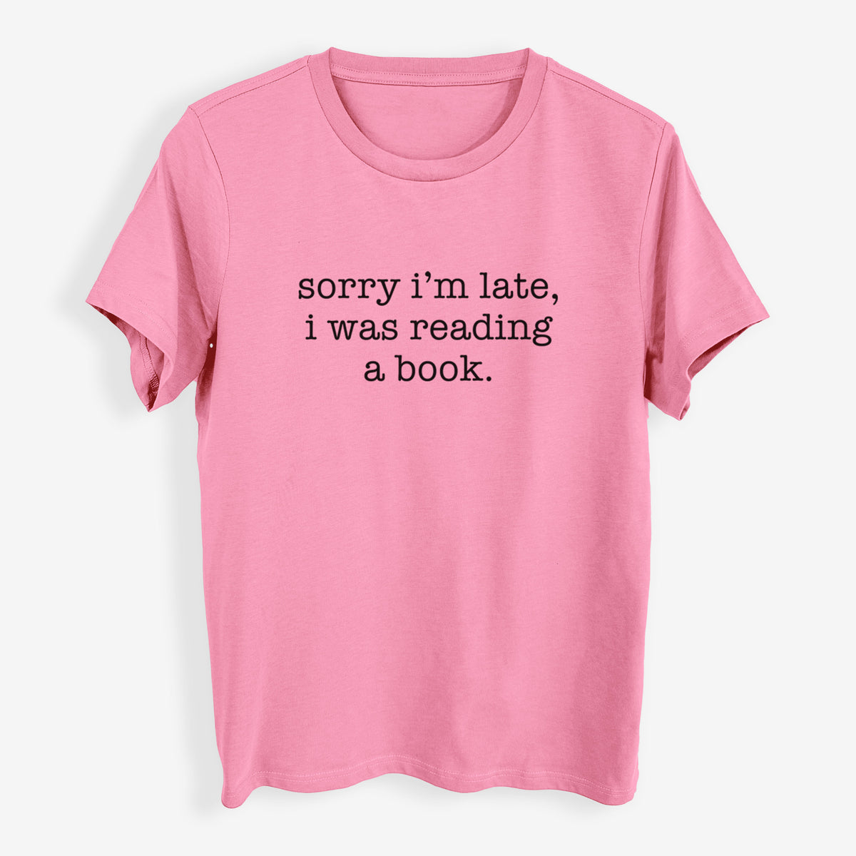 Sorry I&#39;m Late, I Was Reading a Book - Womens Everyday Maple Tee