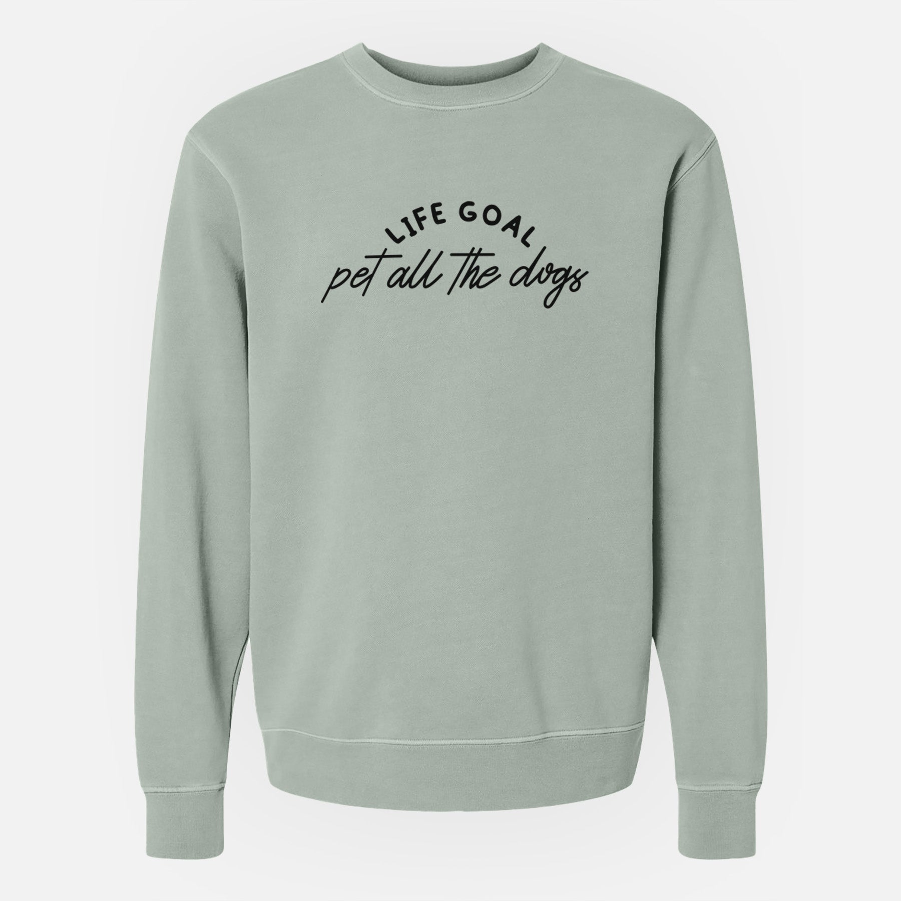 Life Goal - Pet All the Dogs - Unisex Pigment Dyed Crew Sweatshirt