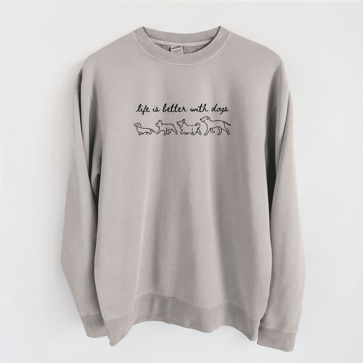 Life is Better with Dogs - Unisex Pigment Dyed Crew Sweatshirt