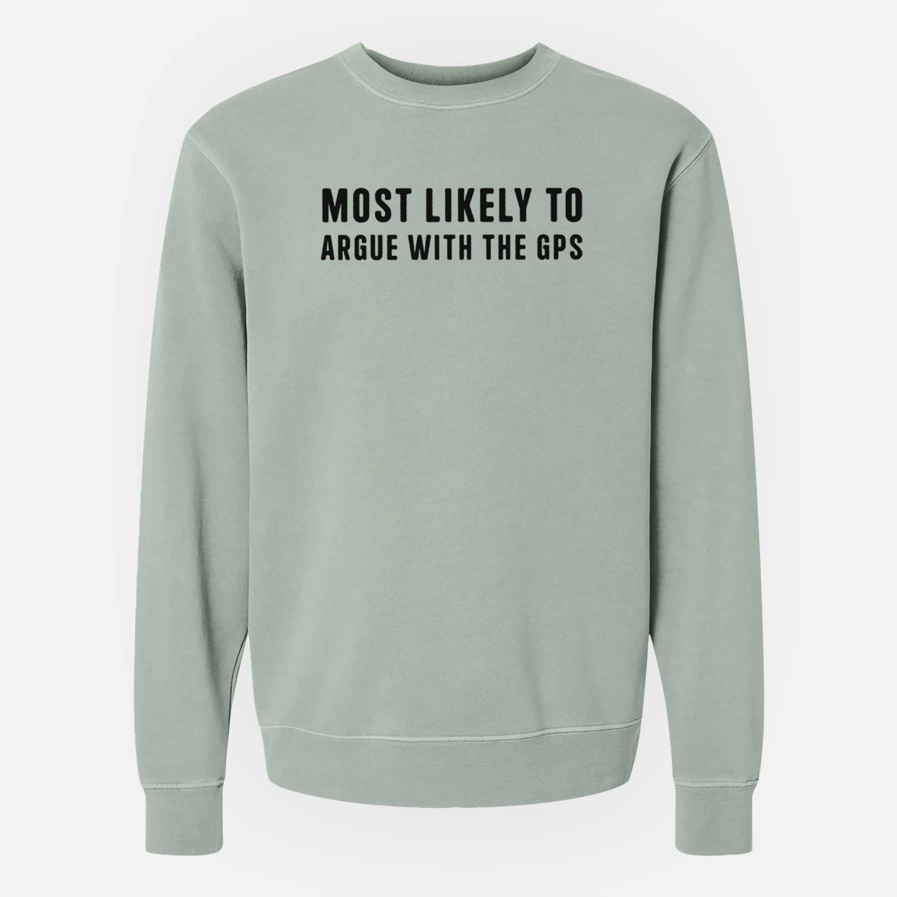 Most Likely to Argue with the GPS - Unisex Pigment Dyed Crew Sweatshirt