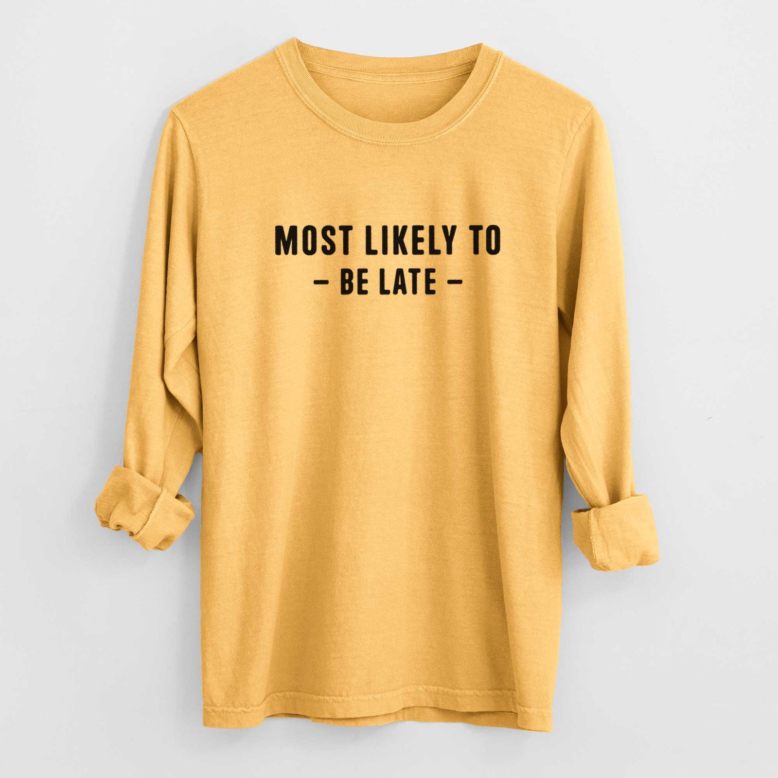 Most Likely To Be Late - Men's Heavyweight 100% Cotton Long Sleeve