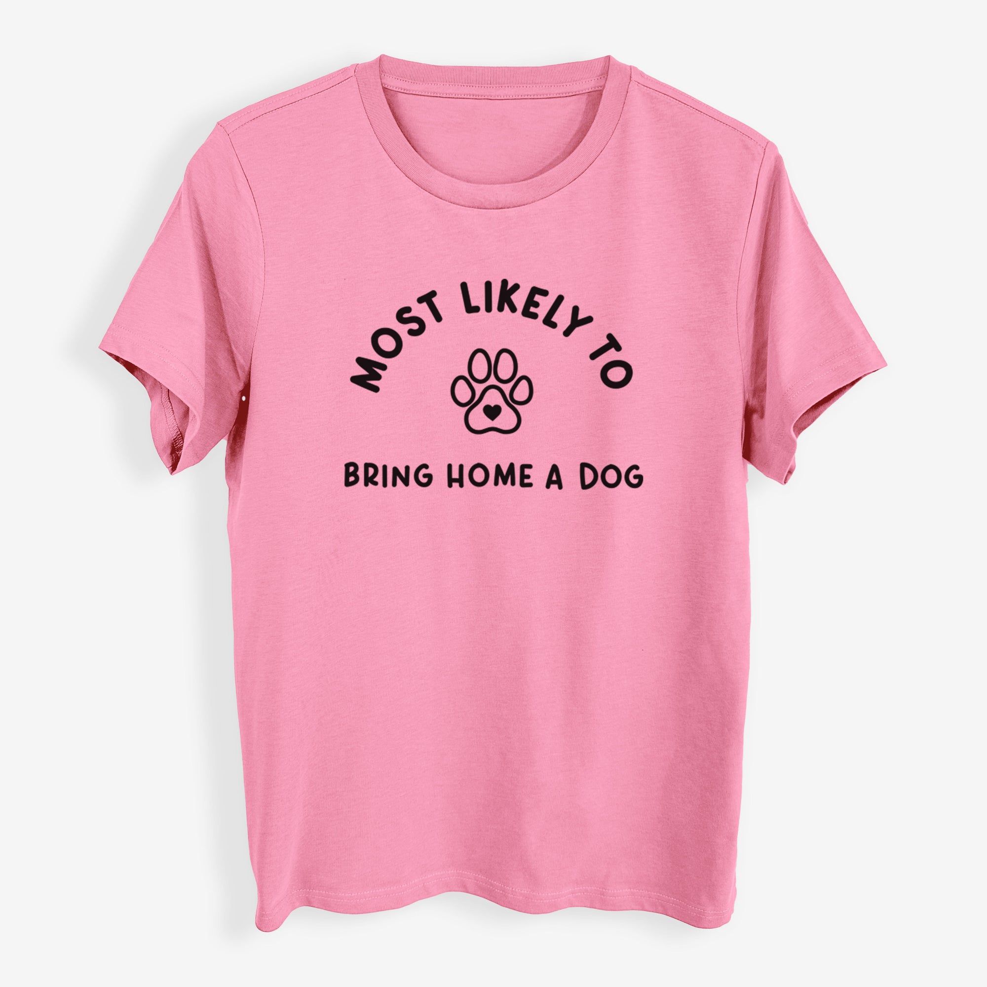 Most Likely to Bring Home a Dog - Paw - Womens Everyday Maple Tee