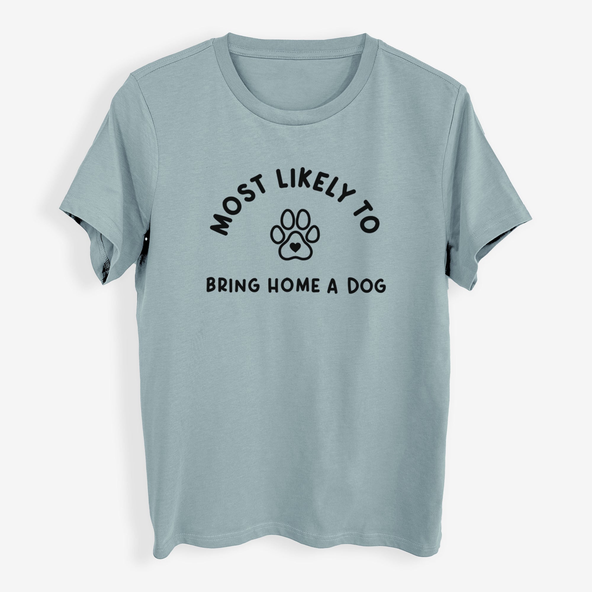 Most Likely to Bring Home a Dog - Paw - Womens Everyday Maple Tee