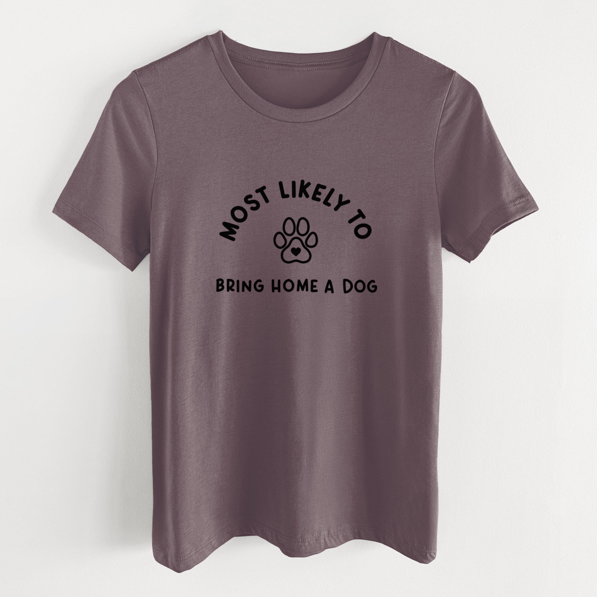 Most Likely to Bring Home a Dog - Paw - Women's Lightweight Relaxed Fit 100% Cotton Crewneck