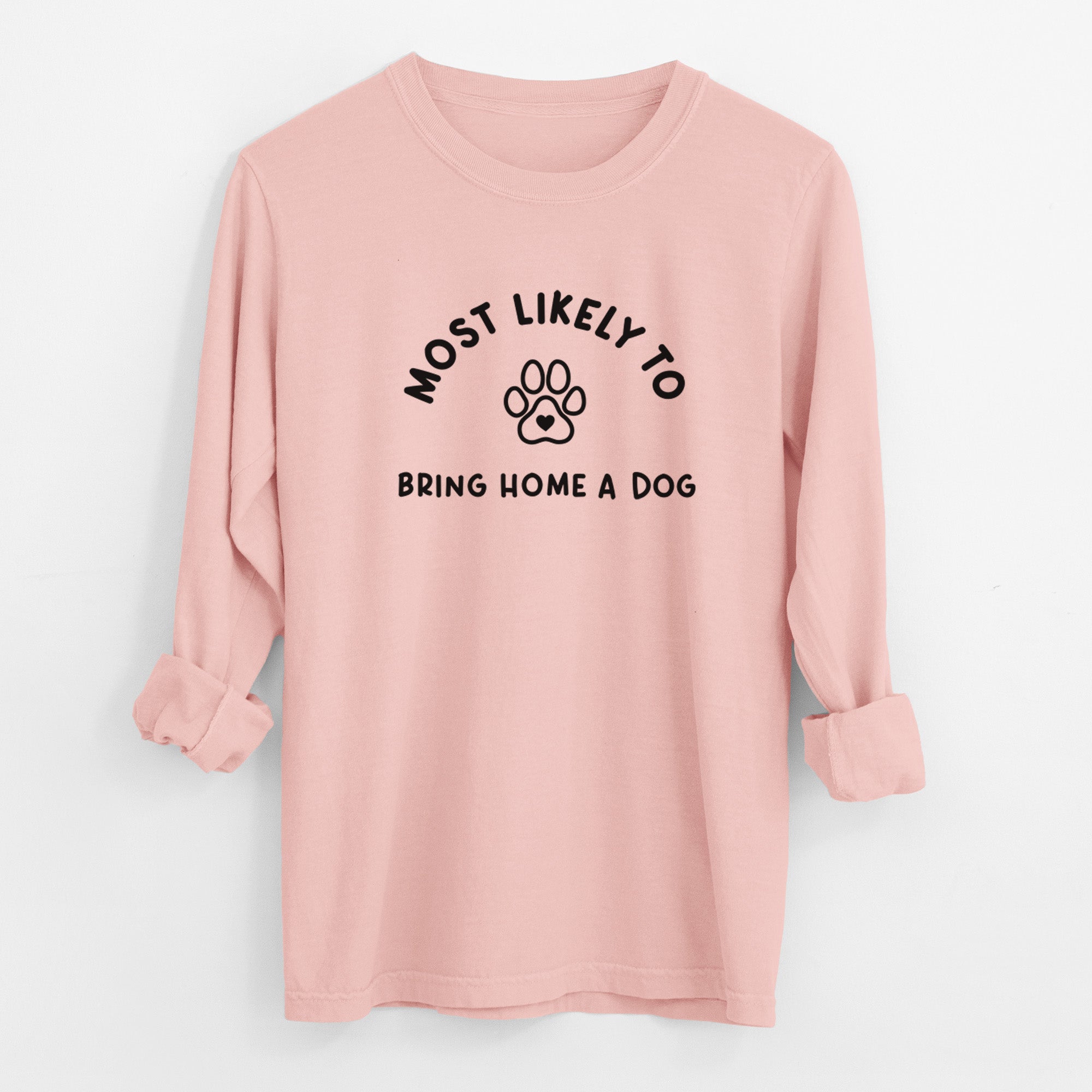 Most Likely to Bring Home a Dog - Paw - Men's Heavyweight 100% Cotton Long Sleeve