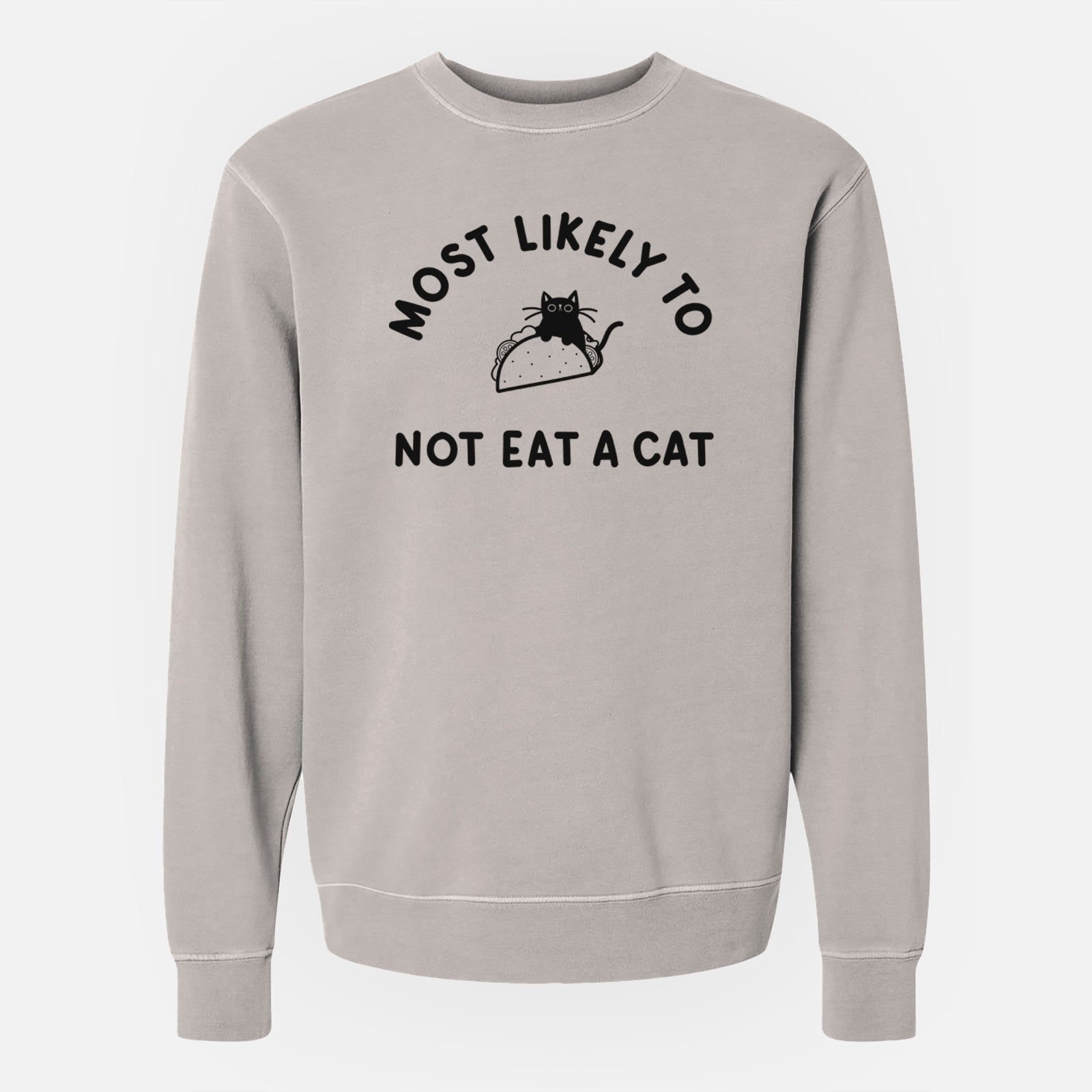 Most Likely to Not Eat a Cat - Unisex Pigment Dyed Crew Sweatshirt