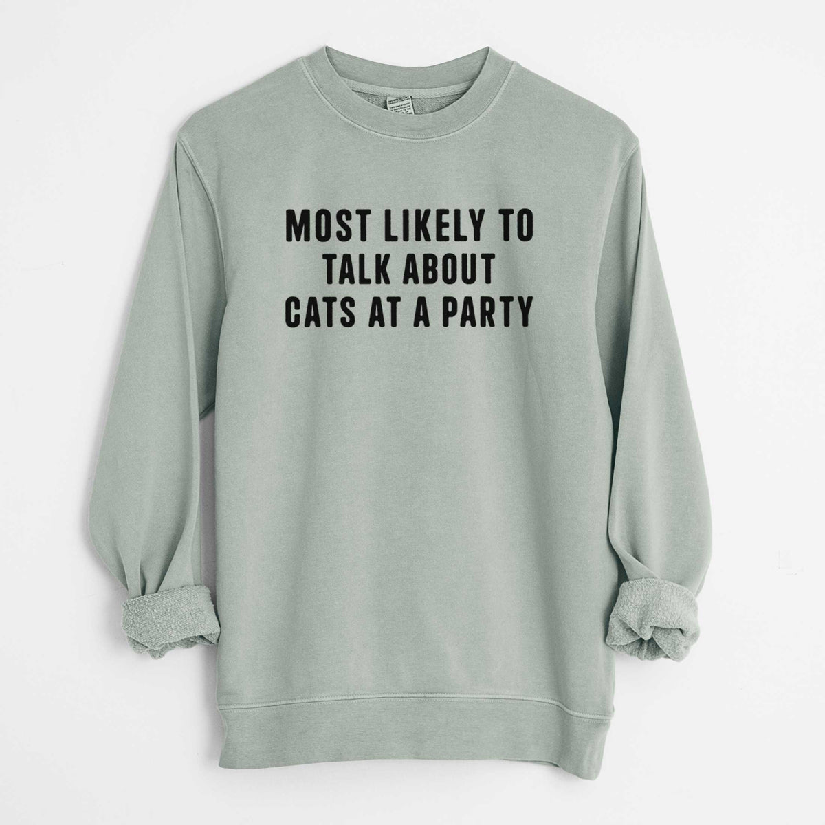 Most Likely to Talk About Cats at a Party - Unisex Pigment Dyed Crew Sweatshirt