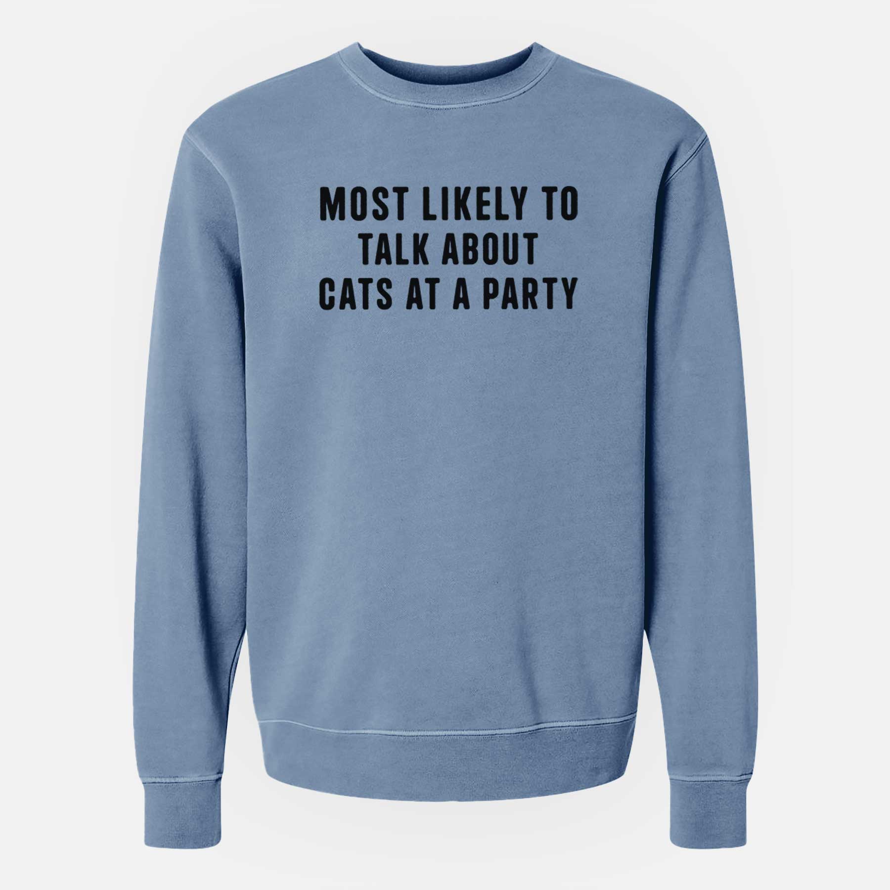 Most Likely to Talk About Cats at a Party - Unisex Pigment Dyed Crew Sweatshirt