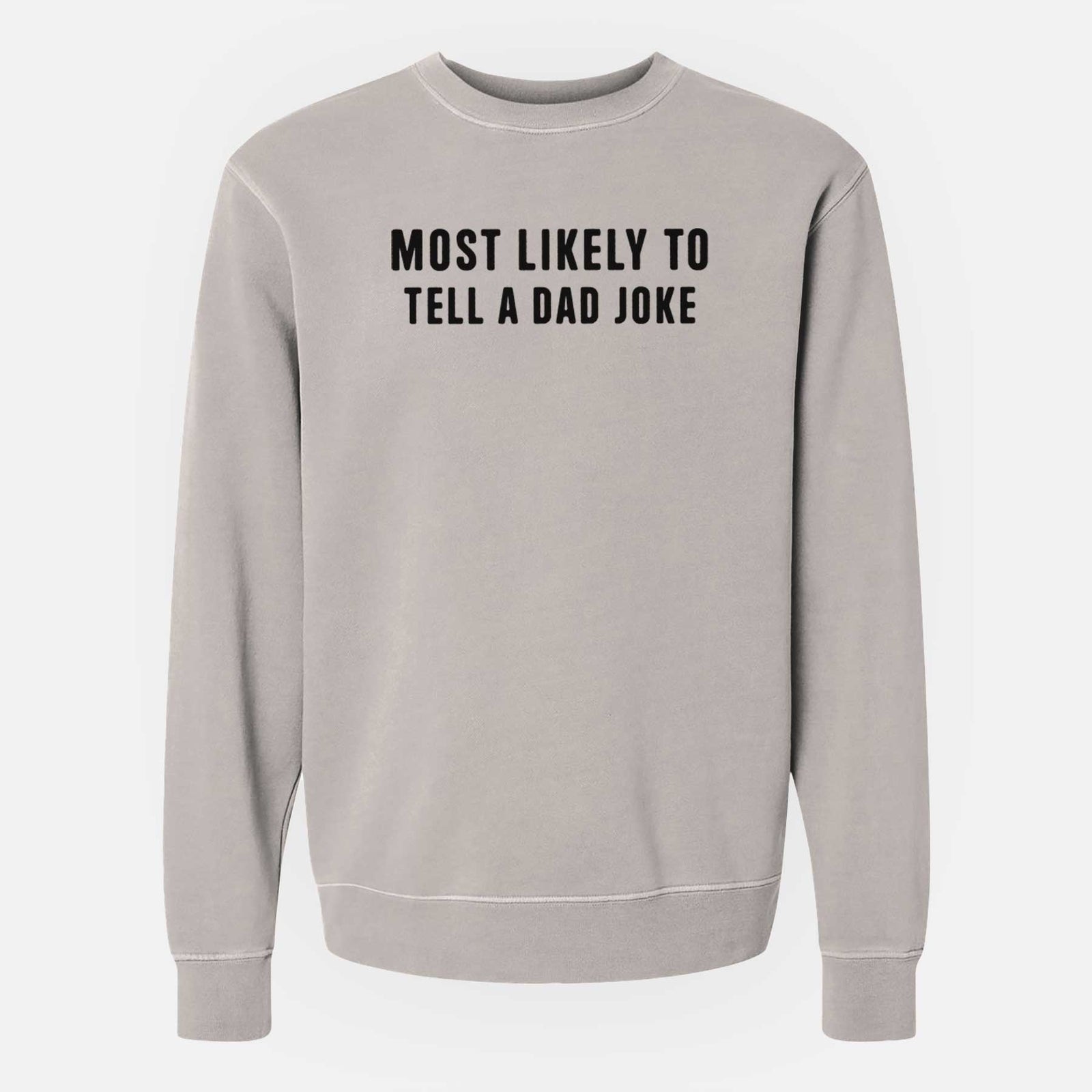 Most Likely To Tell a Dad Joke - Unisex Pigment Dyed Crew Sweatshirt